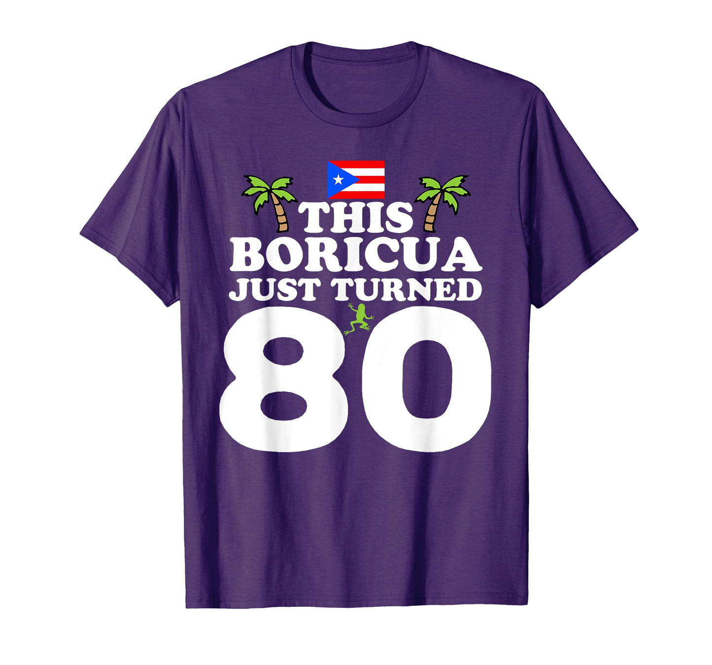 This Boricua Just Turned 80 - Puerto Rican 80th Birthday T-Shirt