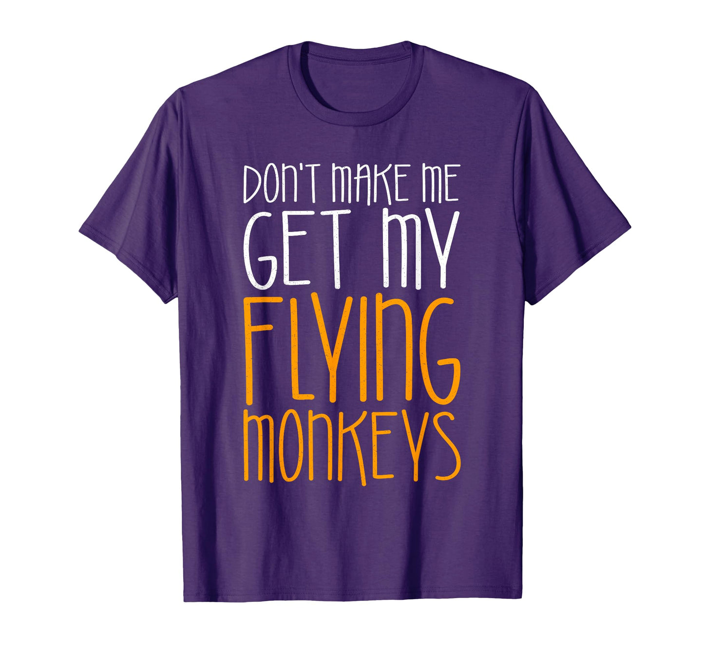 Don't Make Me Get My Flying Monkeys Shirt Monkey Costume T-Shirt