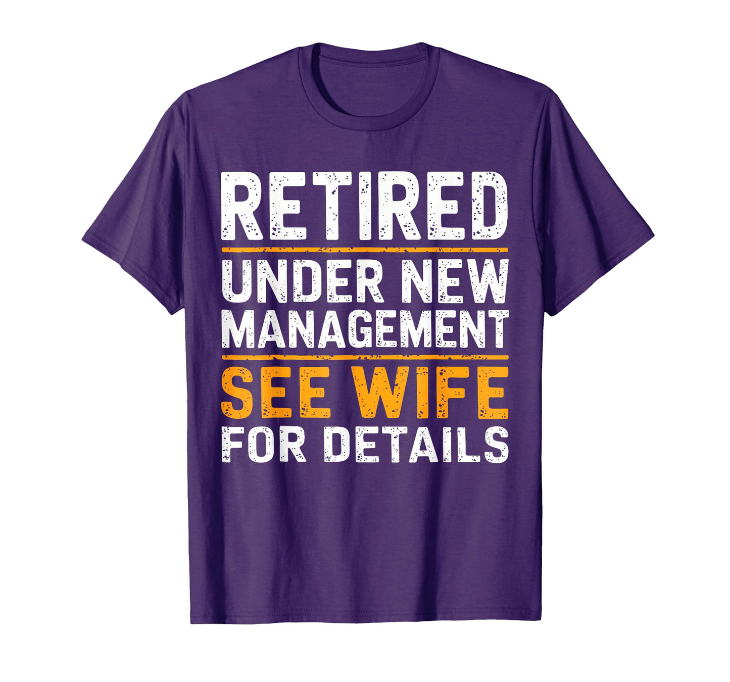 Retired Under New Management See Wife For Details Funny Gift T-Shirt