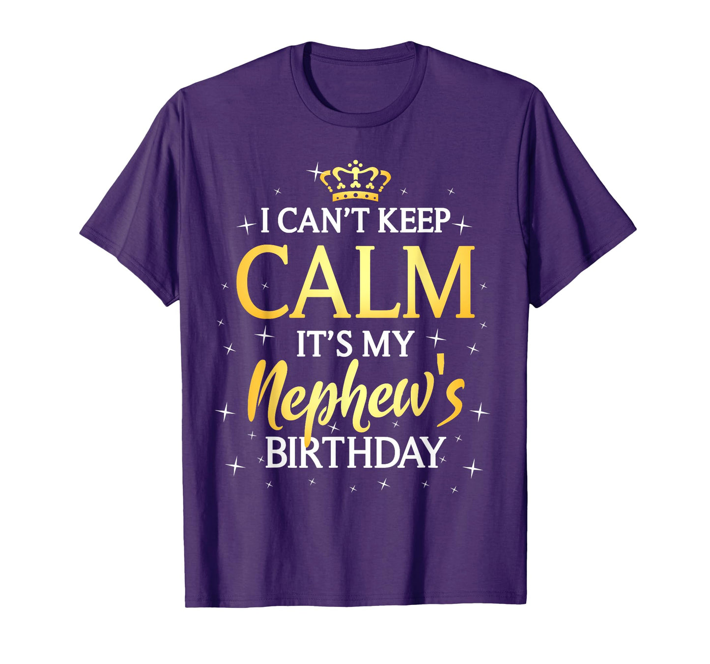 I Can't Keep Calm It's My Nephew Birthday Gift Bday Party T-Shirt