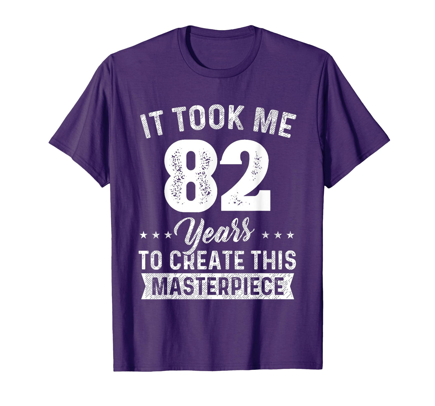 It Took Me 82 Years Masterpiece 82nd Birthday 82 Years Old T-Shirt