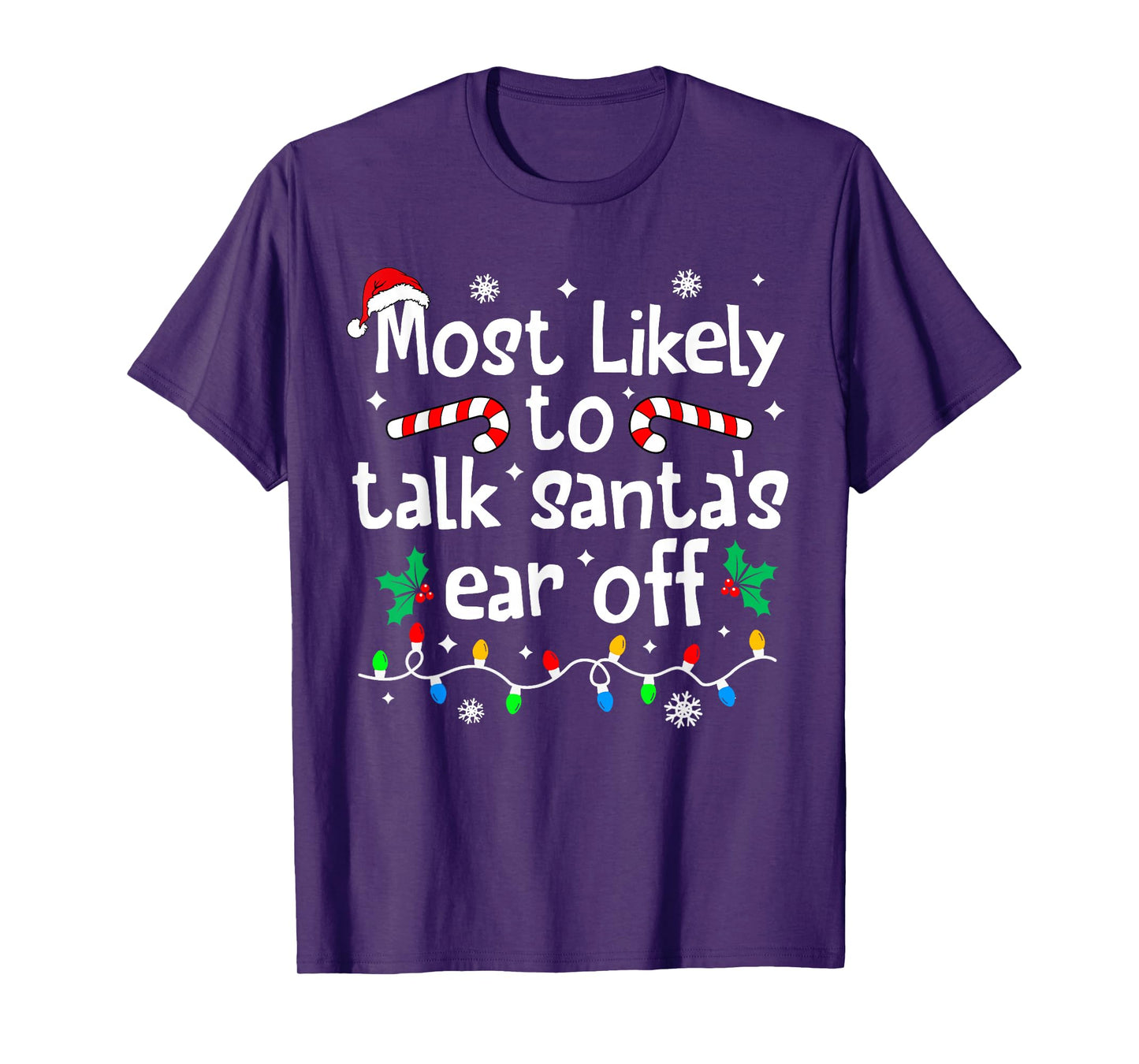 Most Likely to Talk Santa's Ear Off Christmas Matching Funny T-Shirt