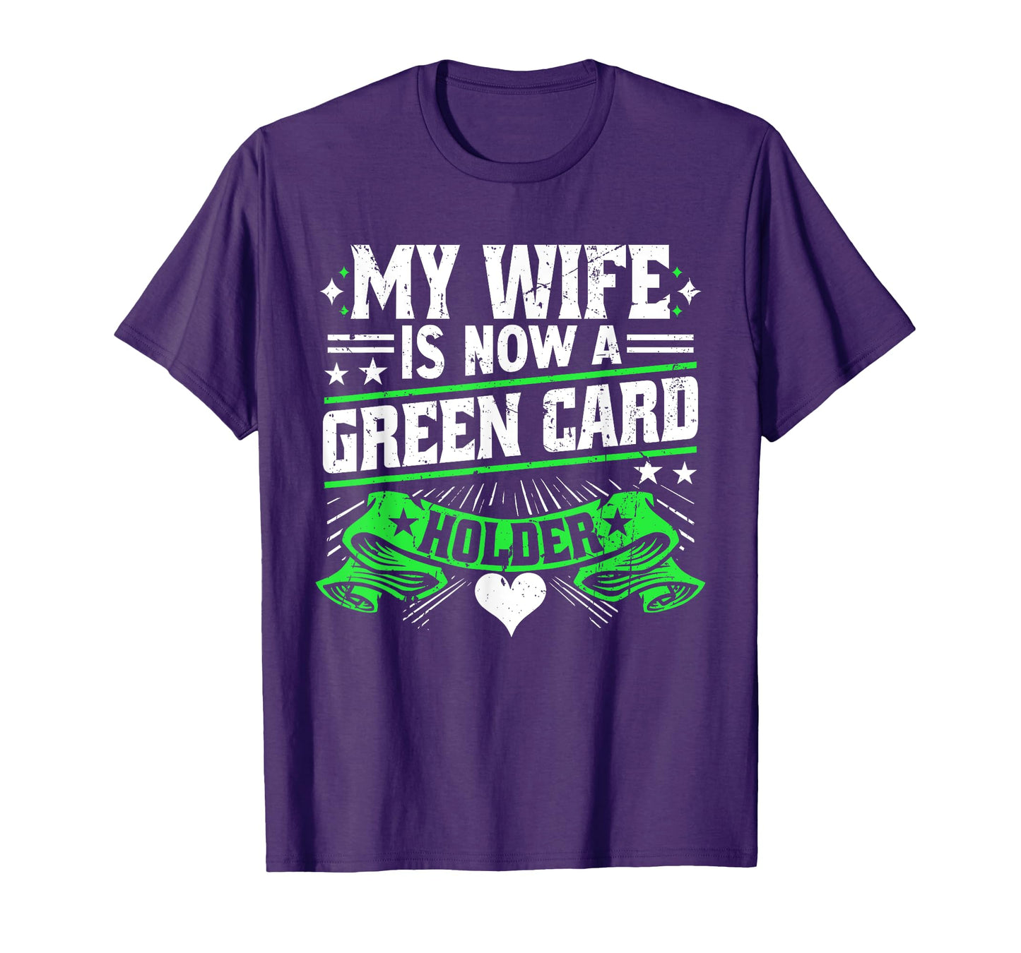 Green Card My Wife Is Now A Green Card Holder T-Shirt