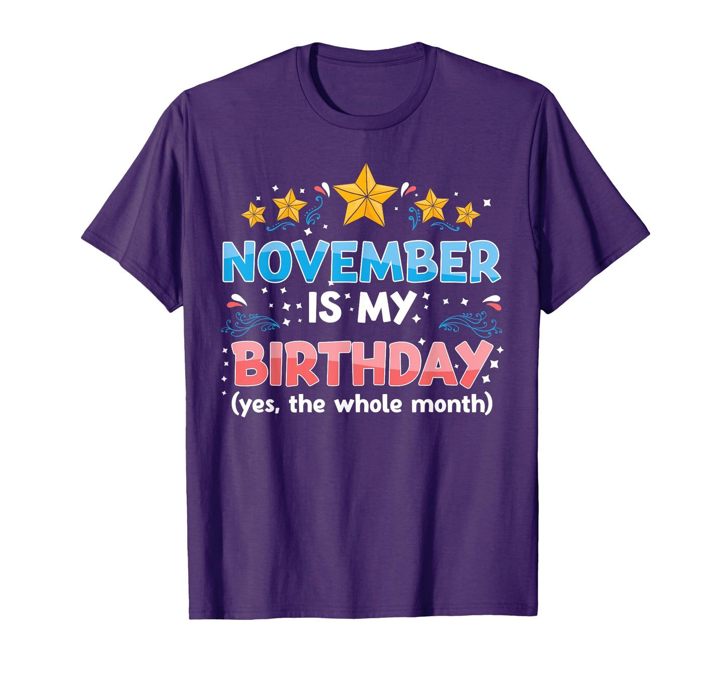 Funny November Is My Birthday Yes The Whole Month Birthday T-Shirt
