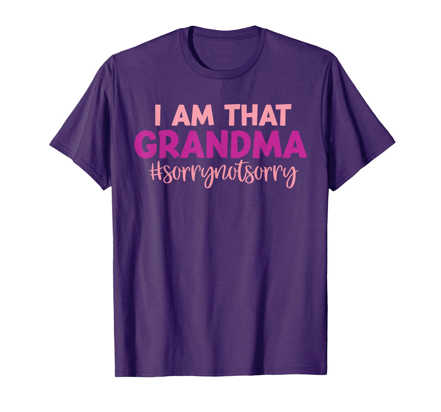 Iโm that Grandma Sorry Not Sorry funny mother's day saying T-Shirt