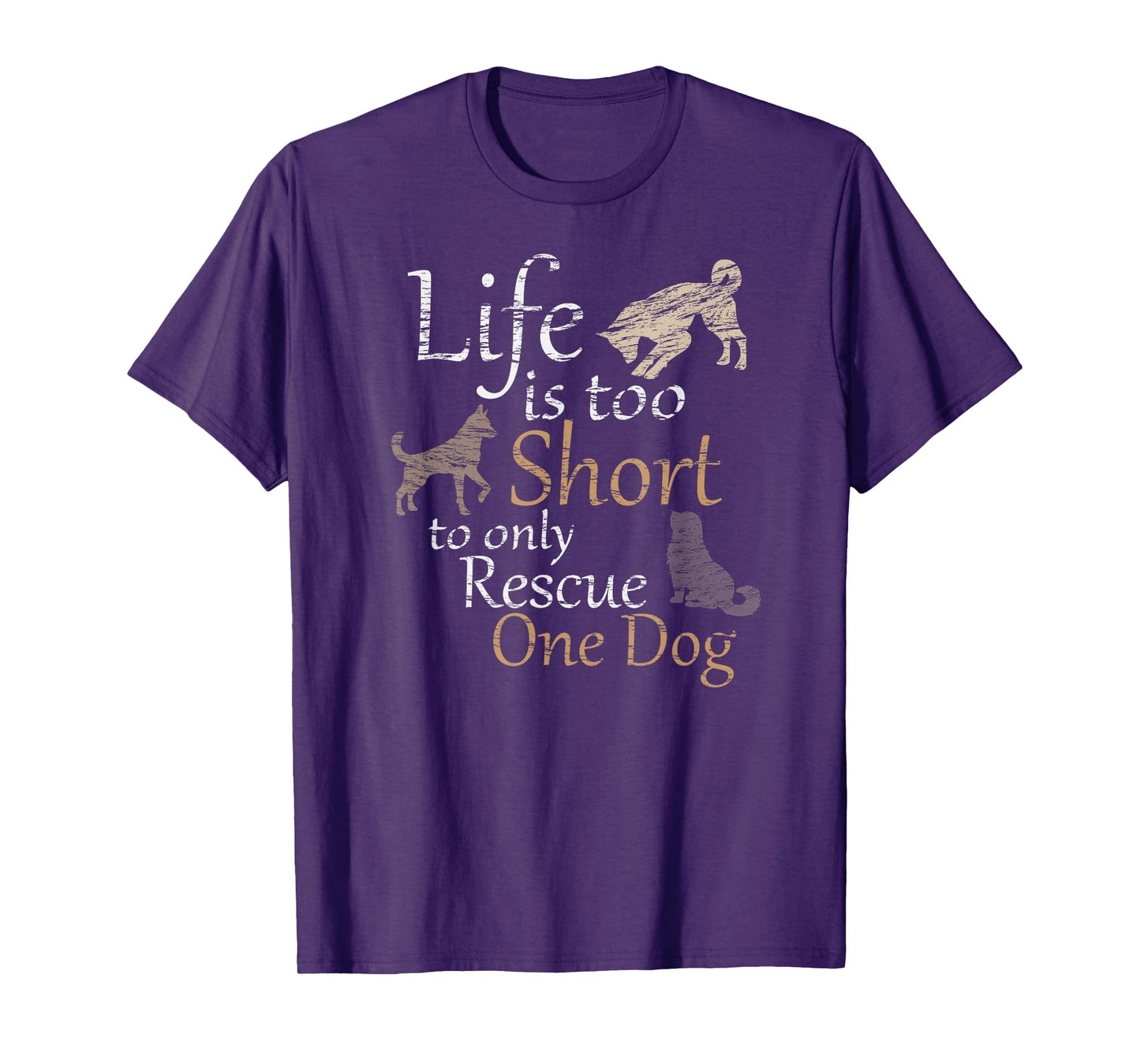 Life is too Short to only Rescue One Dog | Foster Mom Gift T-Shirt