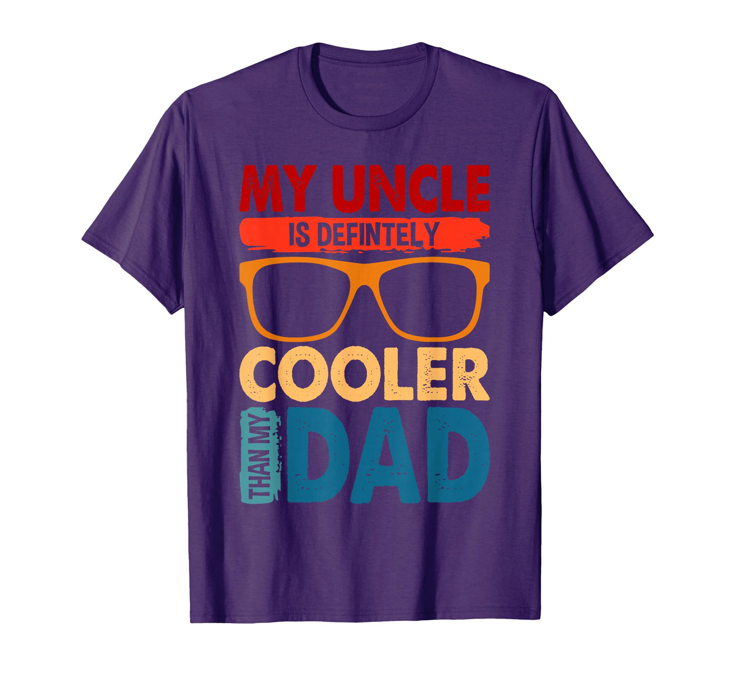 My Uncle Is Definitely Cooler Than My Dad great for Uncle T-Shirt