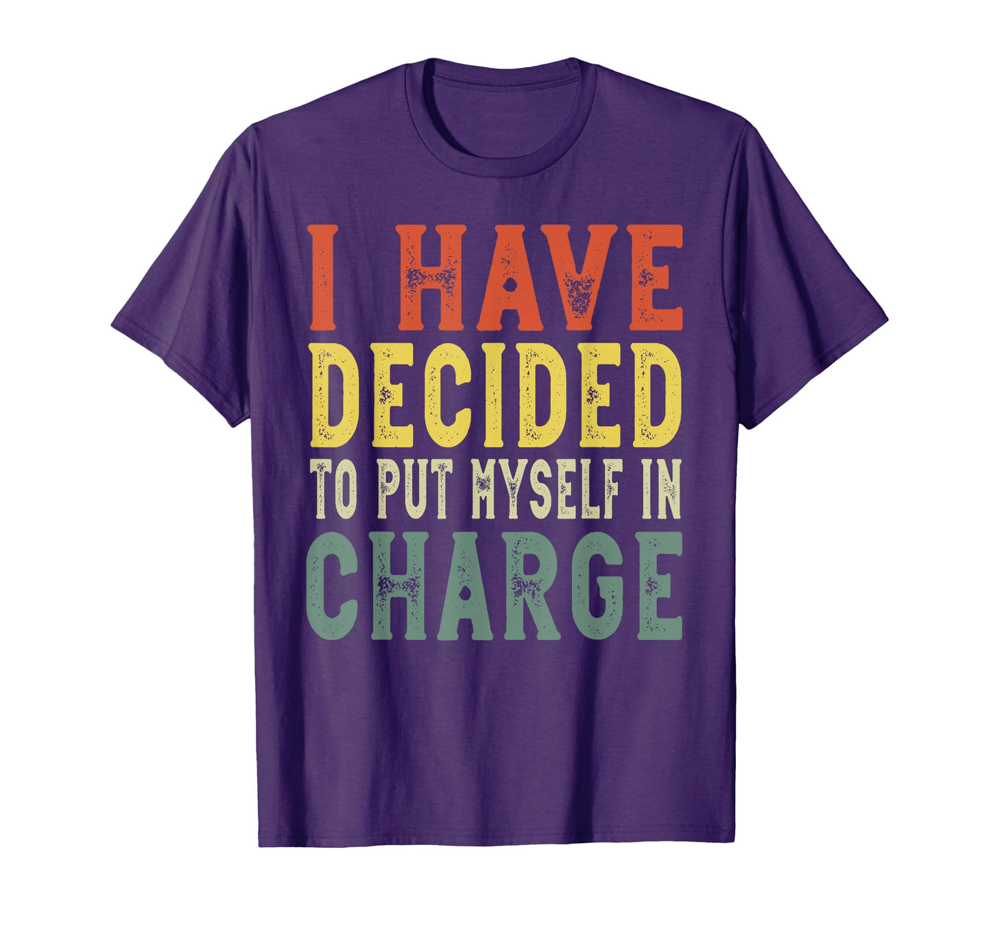 I have decided to put myself in charge, confident leadership T-Shirt