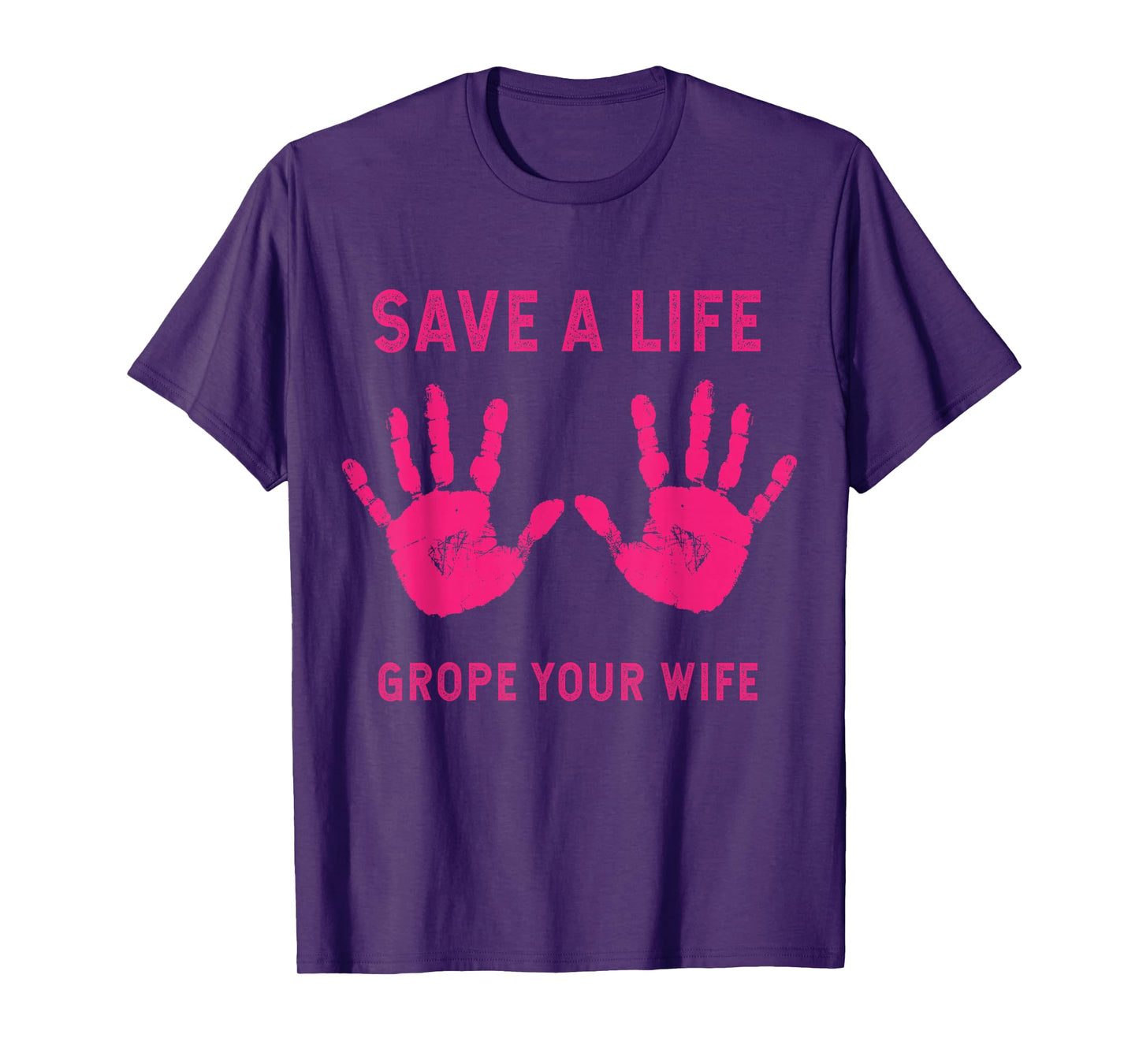 Save Life Grope Your Wife Cool Breast Cancer Awareness Gift T-Shirt