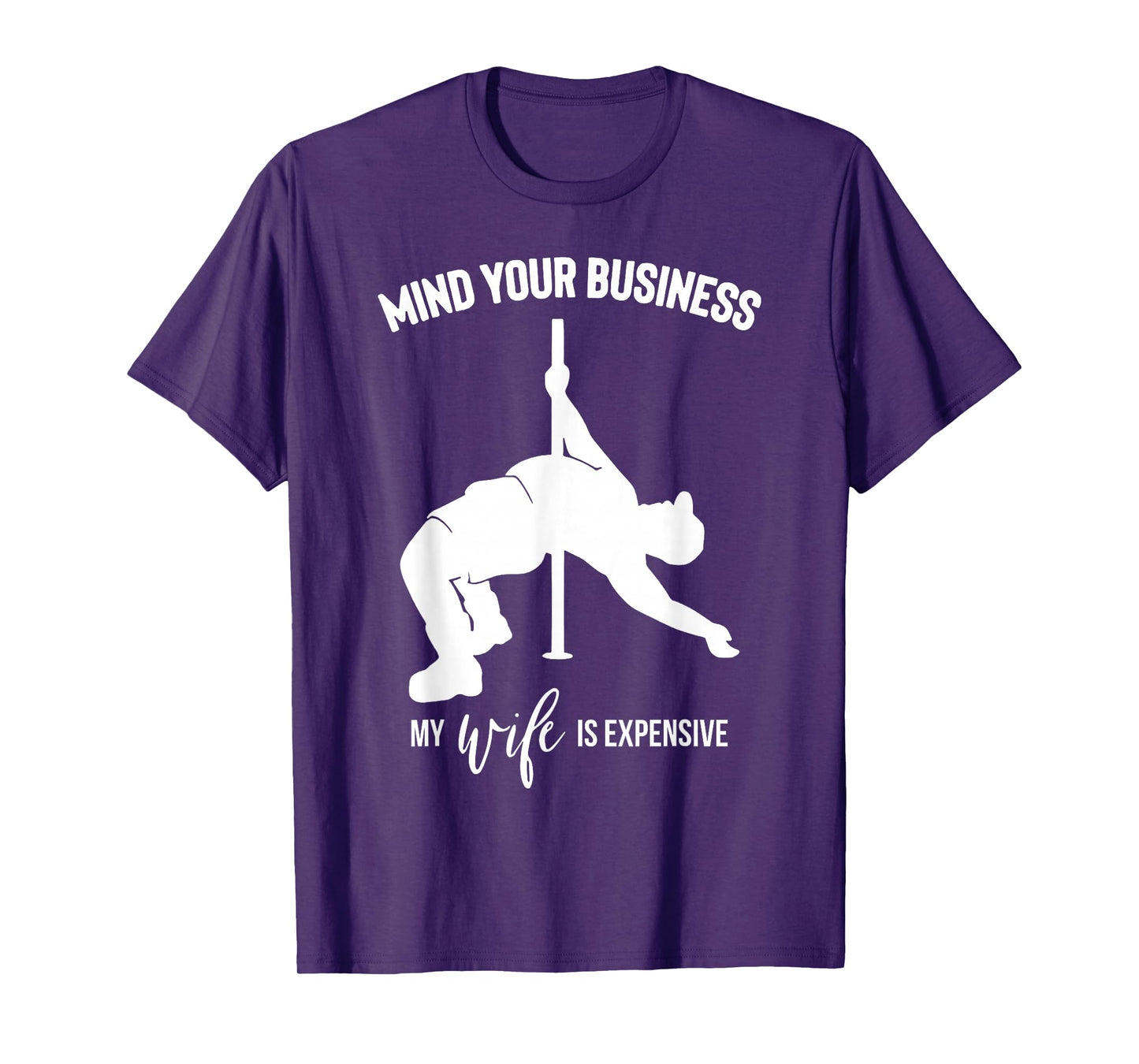 Mind Your Business My Wife is Expensive T-Shirt