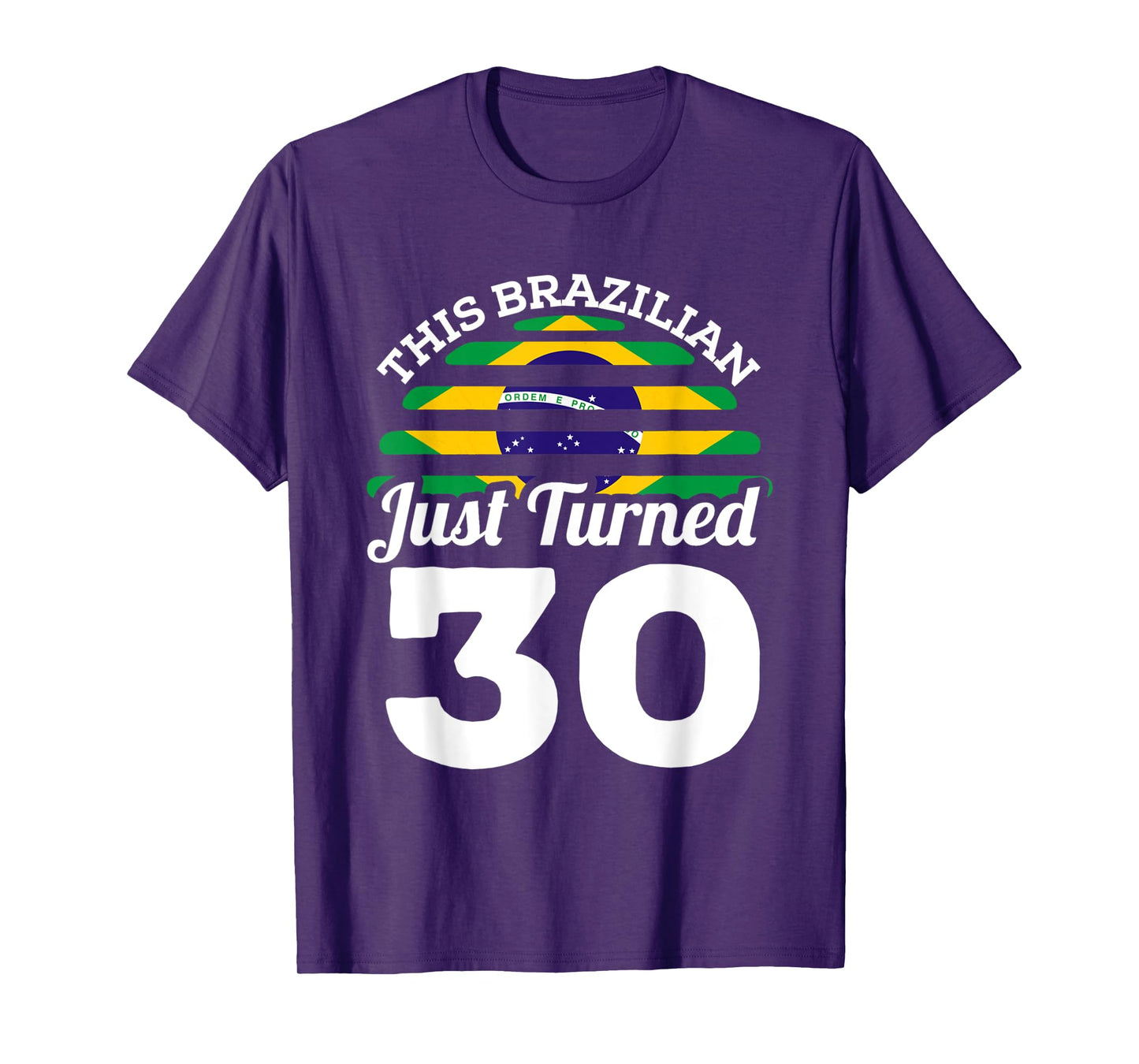 This Brazilian Just Turned 30 Brazil 30th Birthday Gag Gift T-Shirt