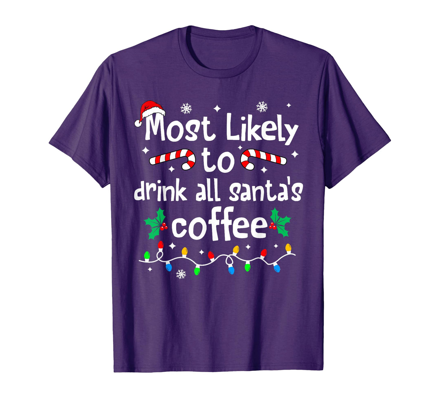 Most Likely to Drink All Santa's Coffee Christmas Matching T-Shirt