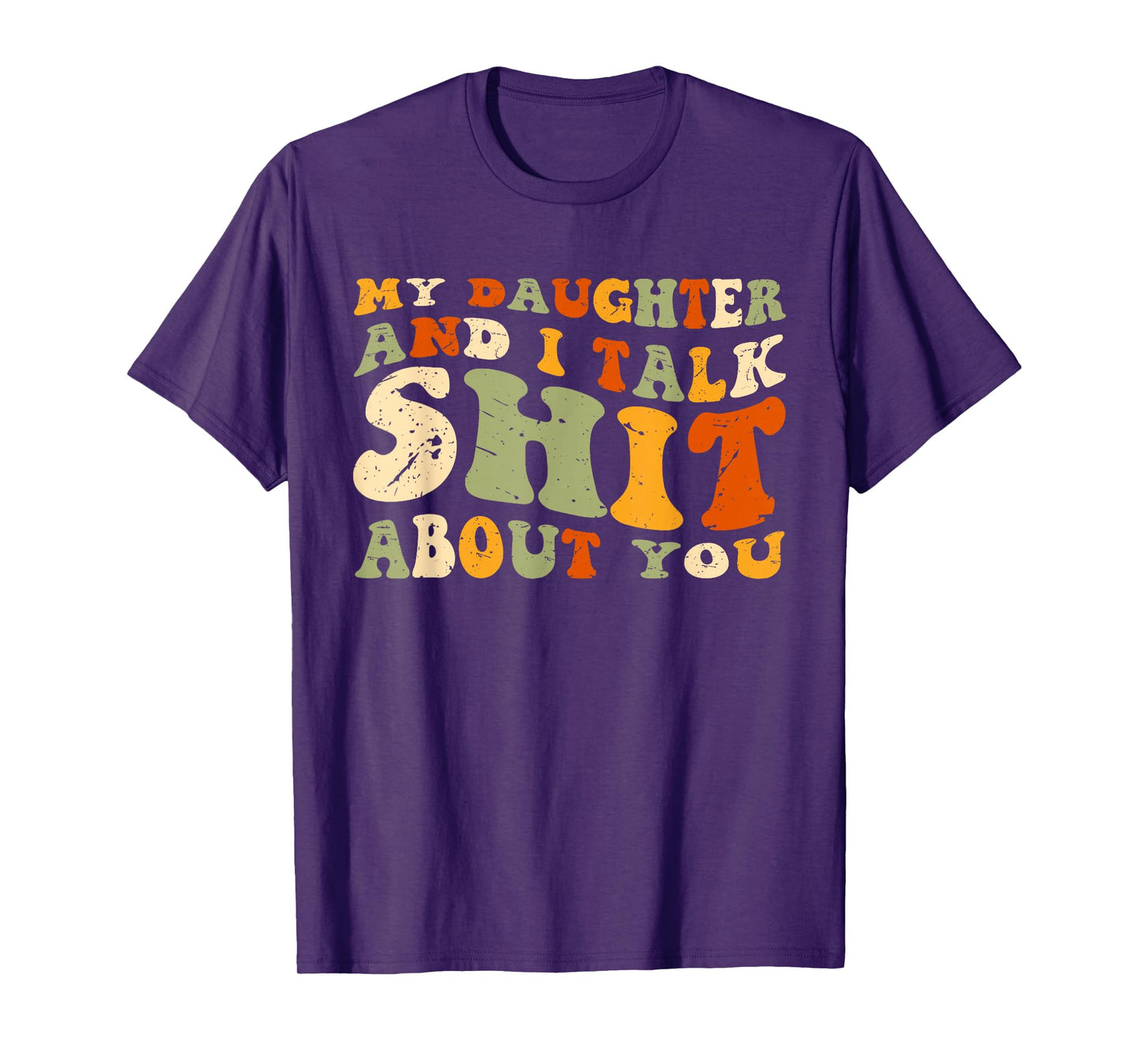 My Daughter AndI Talk Shit About You Funny Matching T-Shirt