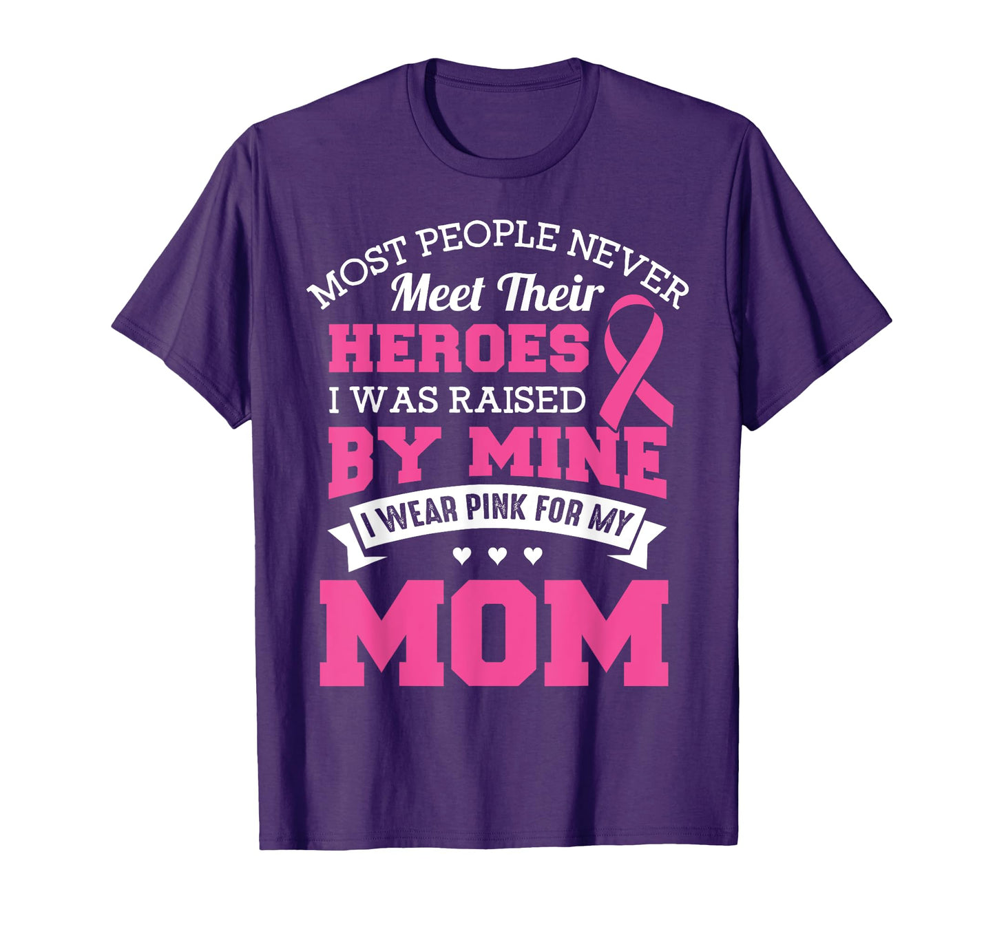 My Heroes I Wear Pink For My Mom - Breast Cancer Awareness T-Shirt