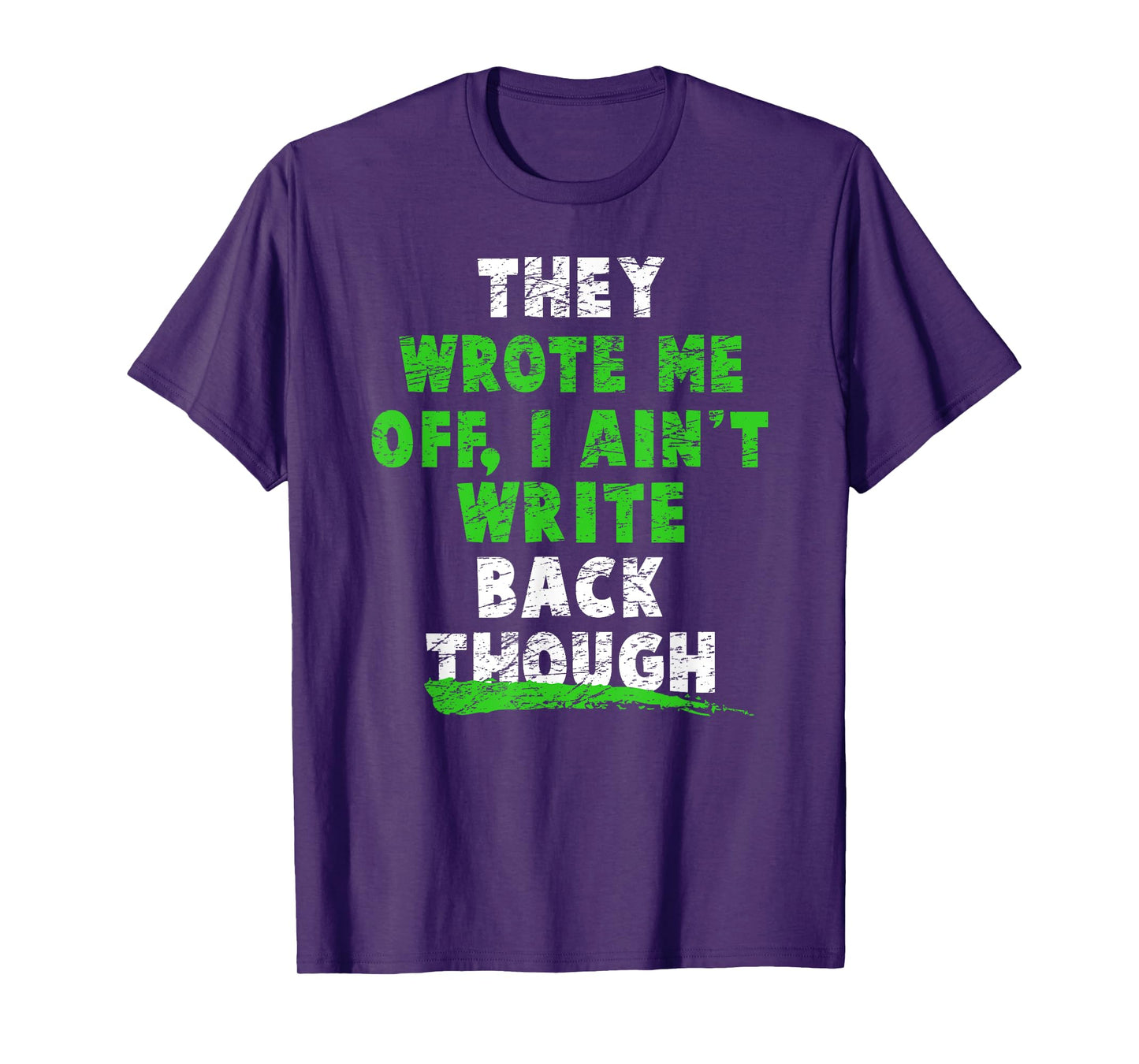 They Wrote Me Off, I Ain't Write Back Though! Football Fans T-Shirt