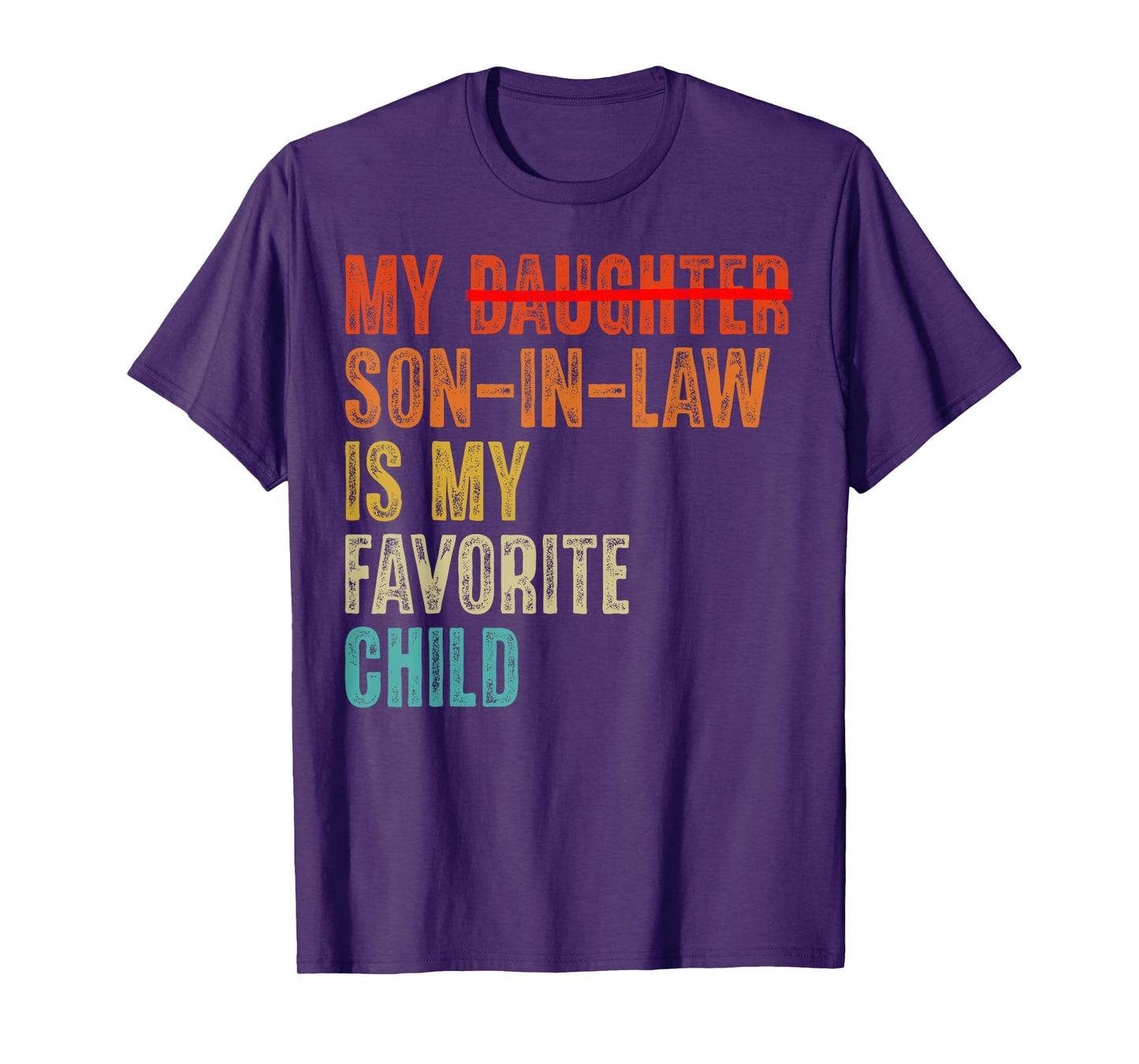My Son In Law Is My Favorite Child Humor - Replaced Daughter T-Shirt