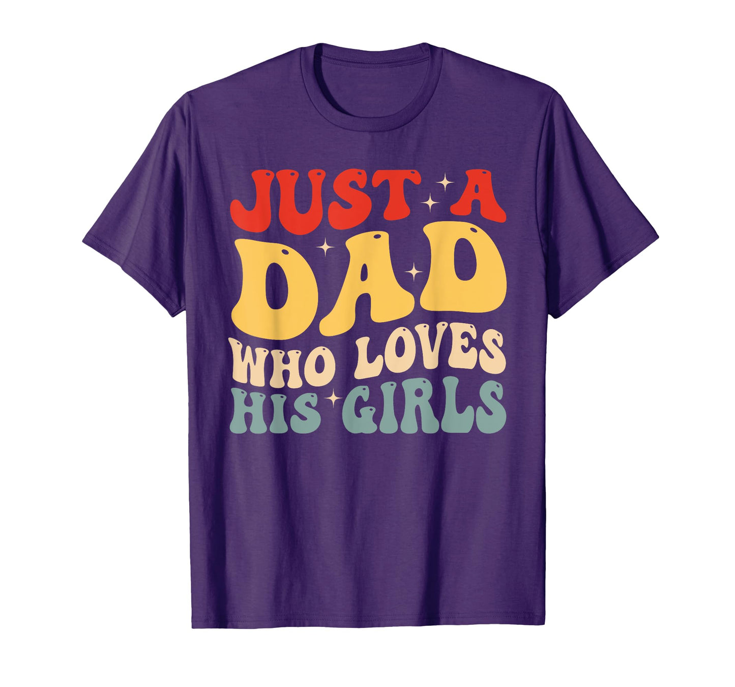 Just A Dad Who Loves His Girls Father's Day Daddy Daughter T-Shirt