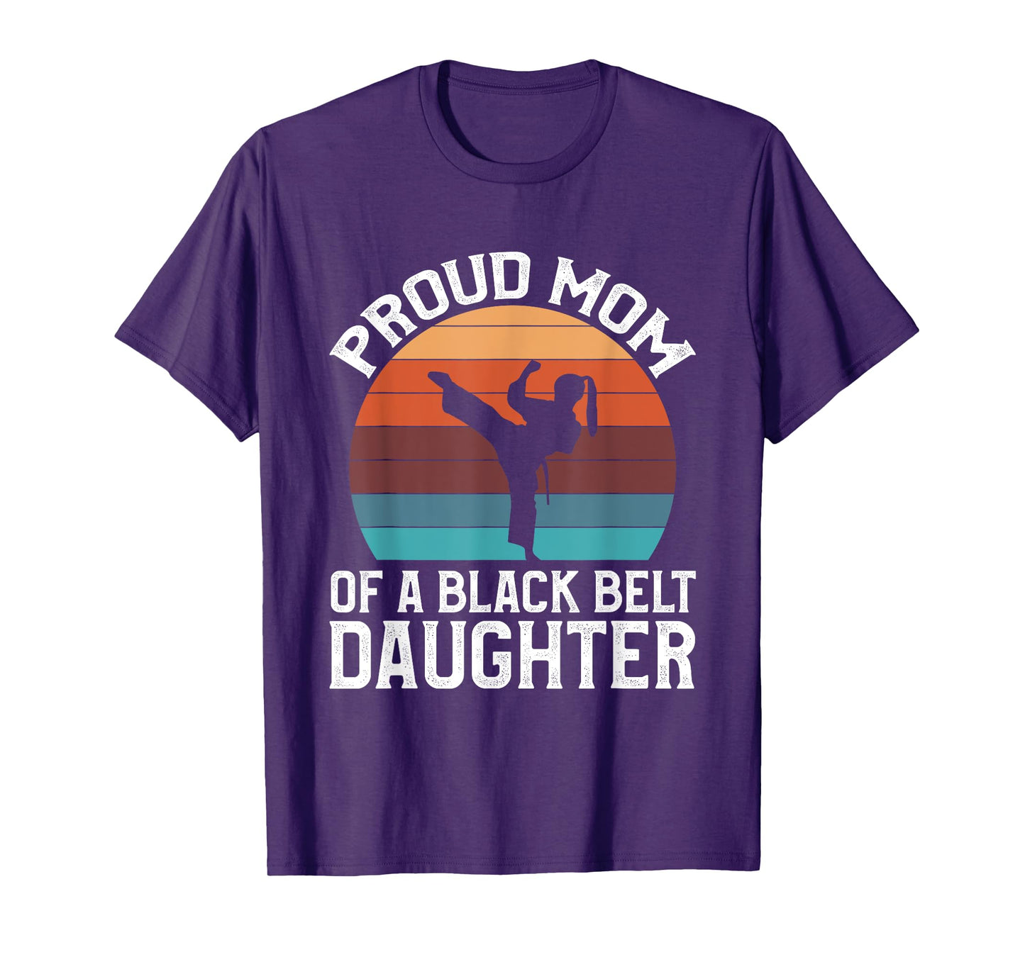 Proud Mom Of A Black Belt Daughter T-Shirt
