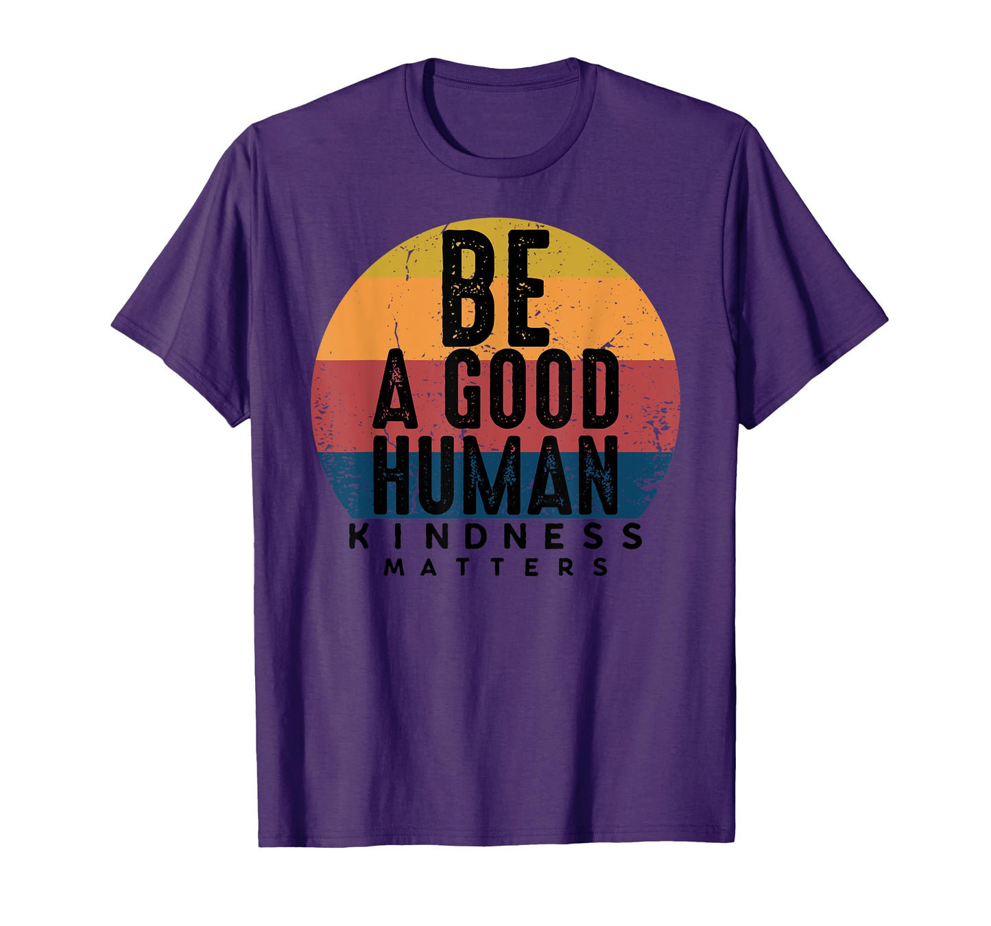 Retro Vintage Be A Good Human Kindness Matters -Be kind Gift T-Shirt