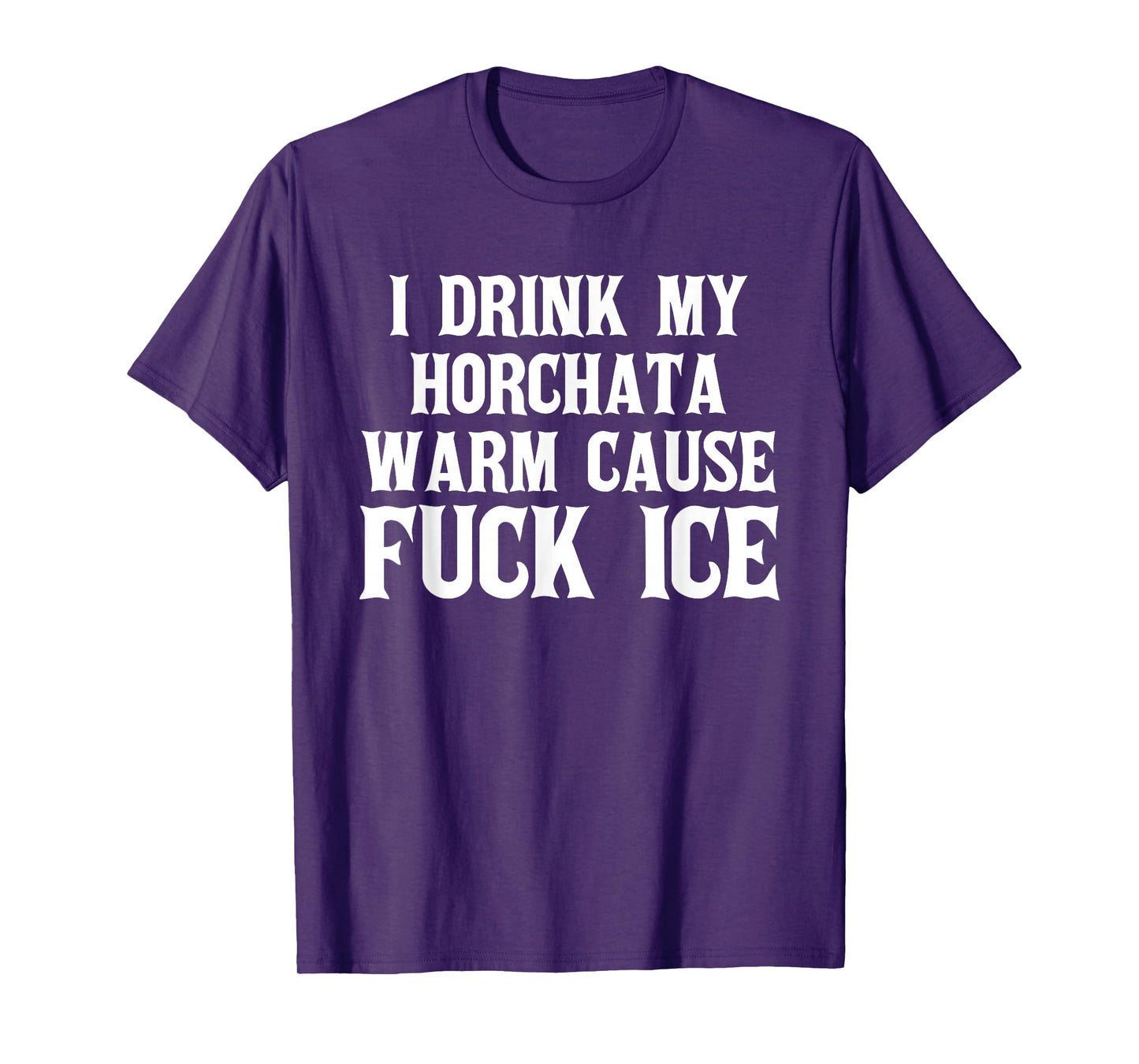 I Drink My horchata Warm Cause Fuck Ice Deportation Protest T-Shirt