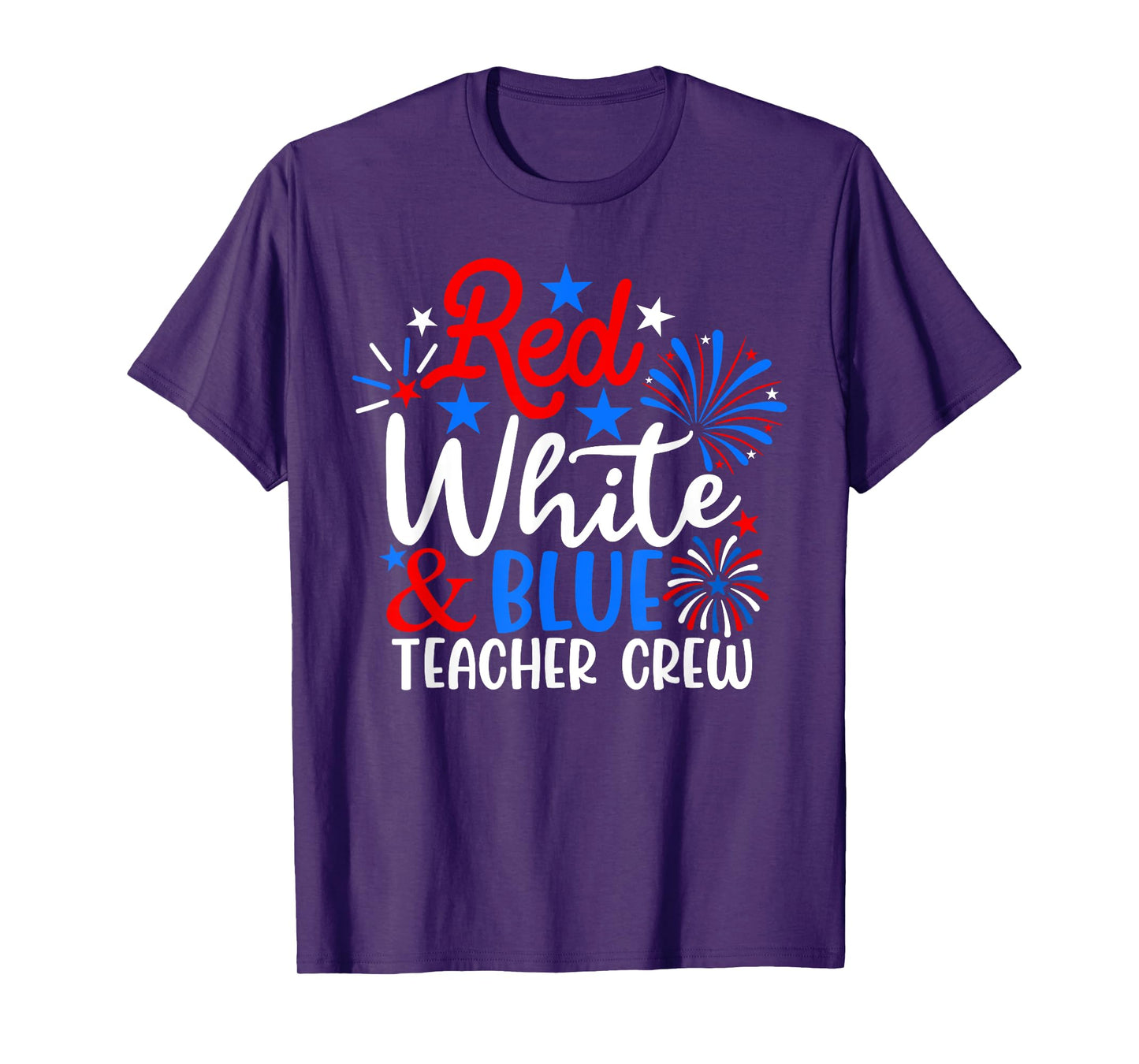Red White & Blue Teacher Crew Funny 4th Of July Patriotic Women Men T-Shirt