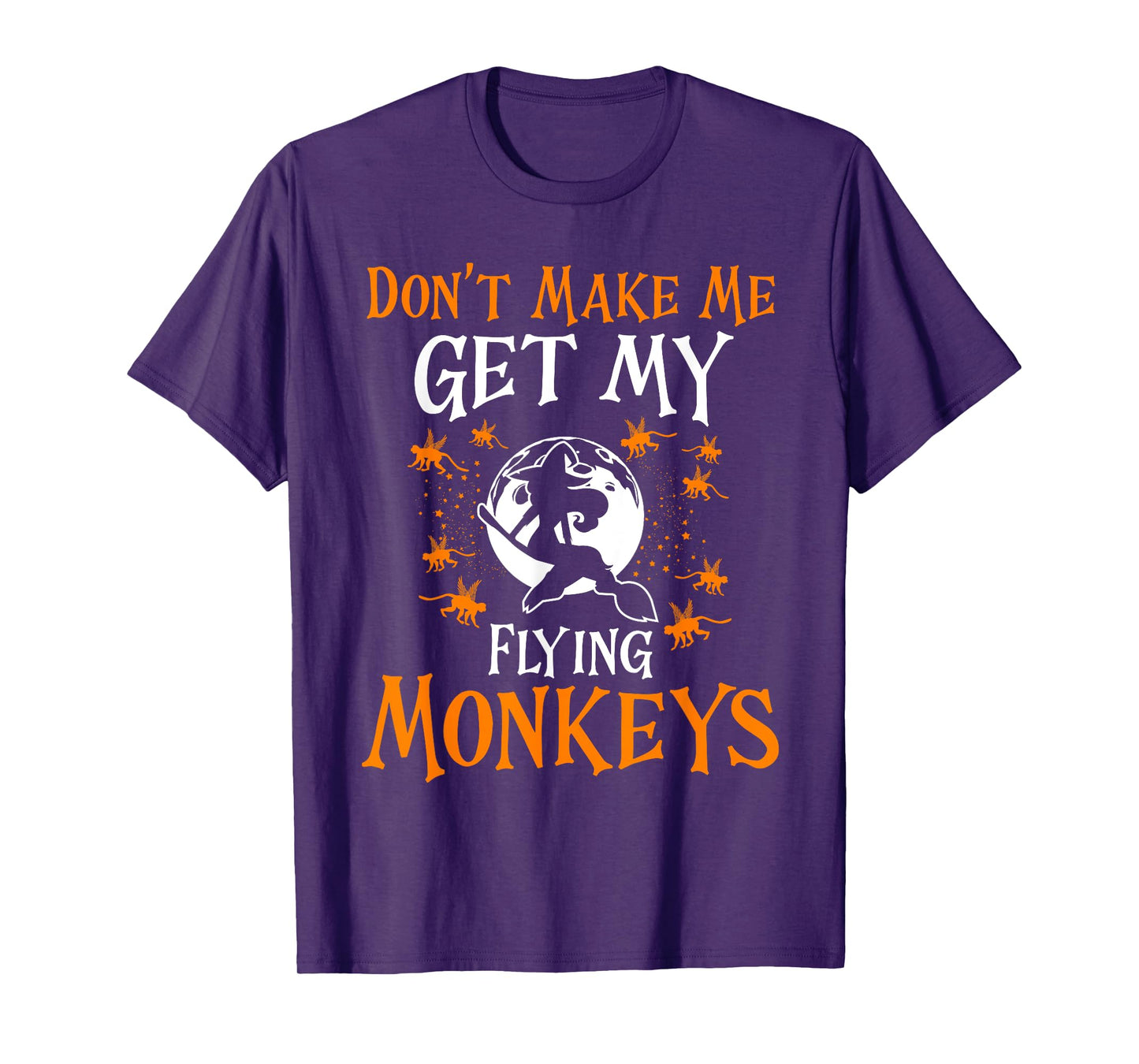 Don't Make Me Get My Flying Monkeys Funny Witch Halloween T-Shirt