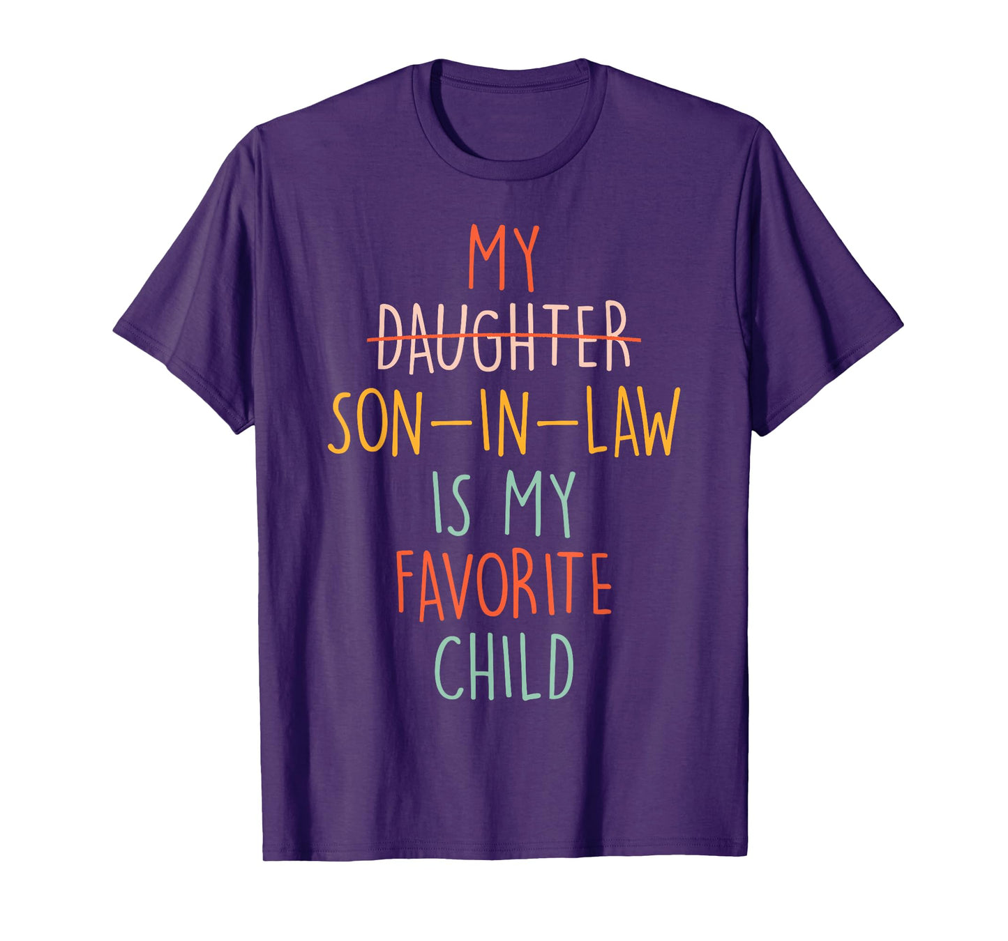 My Son In Law Is My Favorite Child Humor- Replaced Daughter T-Shirt
