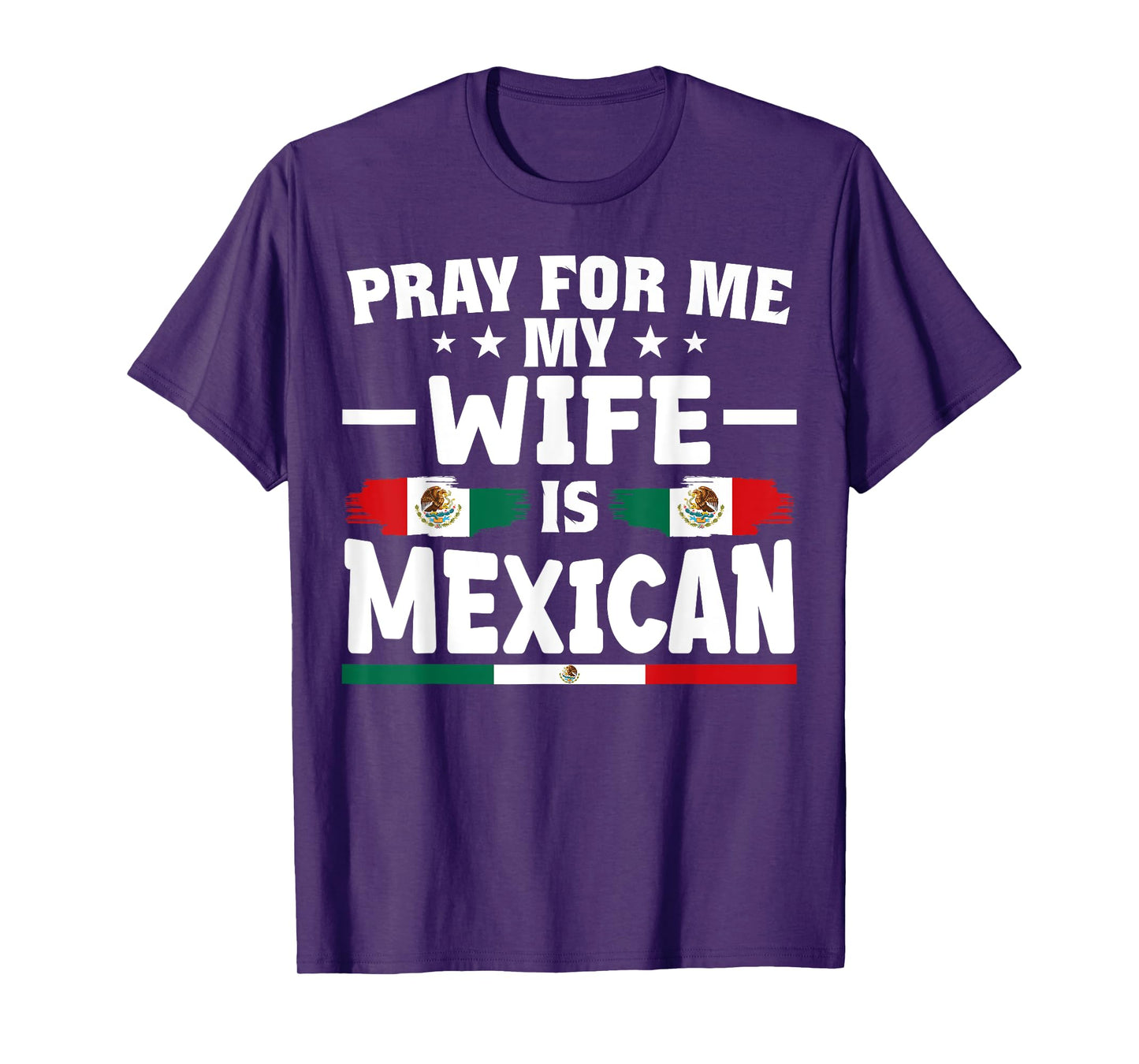 pray for me my wife is Mexican - funny husband T-Shirt