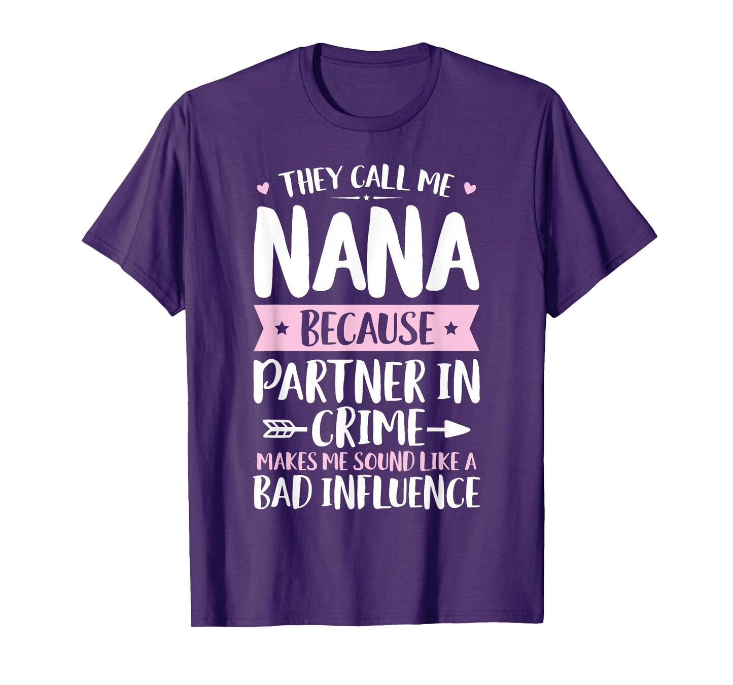 They Call Me Nana Because Partner In Crime Funny Mothers Day T-Shirt