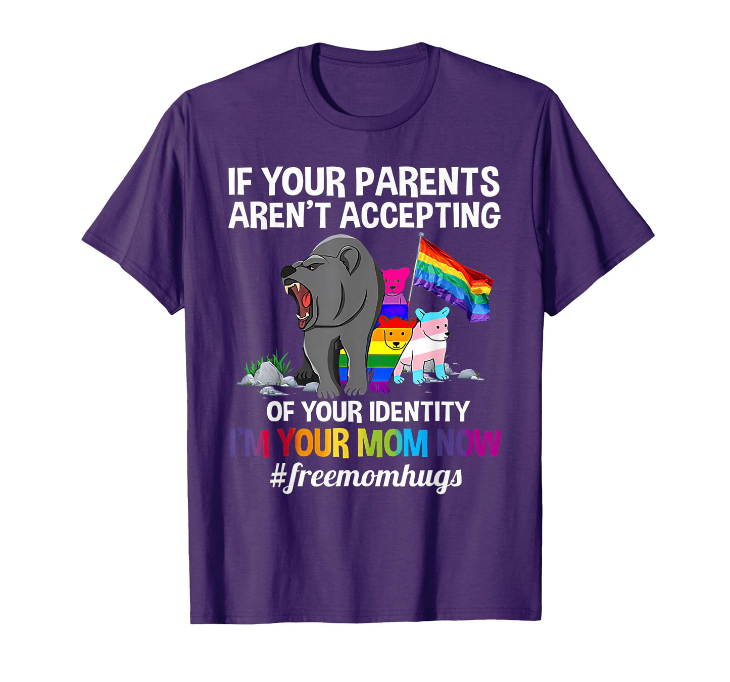 If Your Parents Aren't Accepting I'm Your Mom Now LGBT Hugs T-Shirt