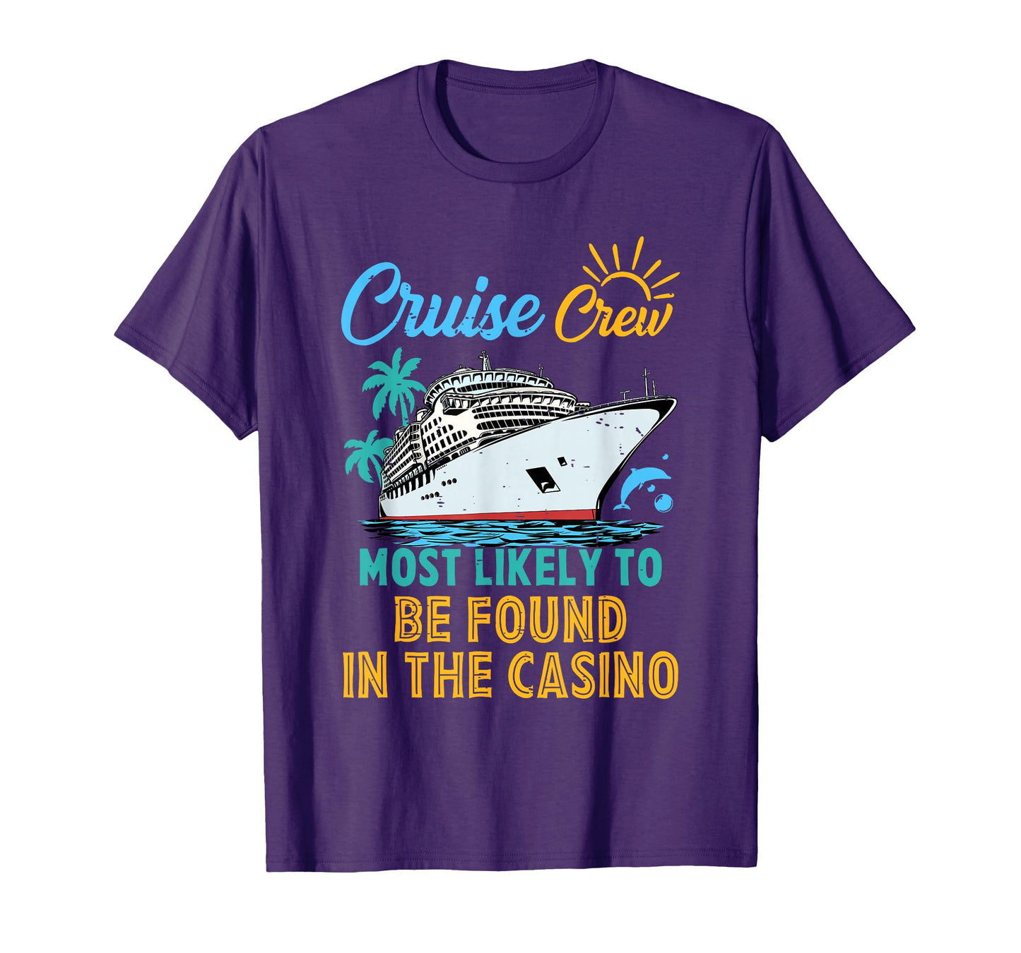 Family Cruise Crew Most Likely To Be Found In The Casino T-Shirt