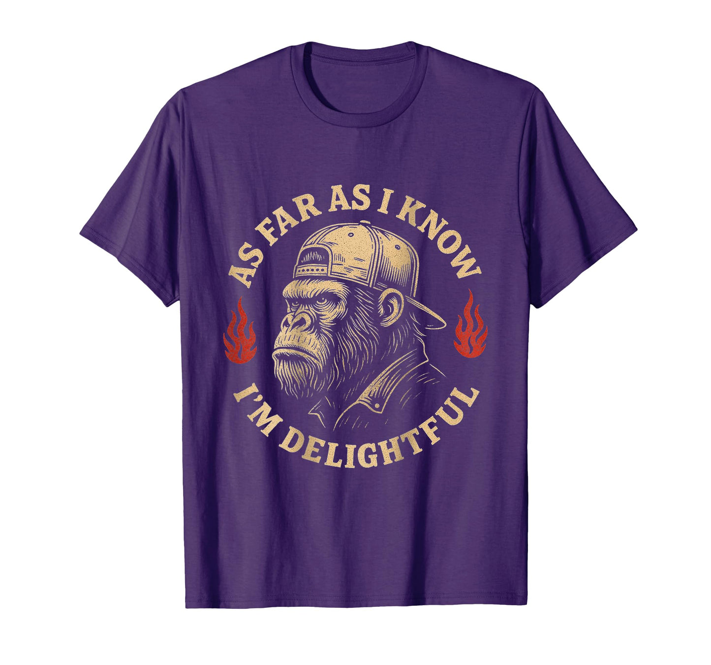 (ON BACK) As Far As I Know I'm Delightful Funny Monkey T-Shirt
