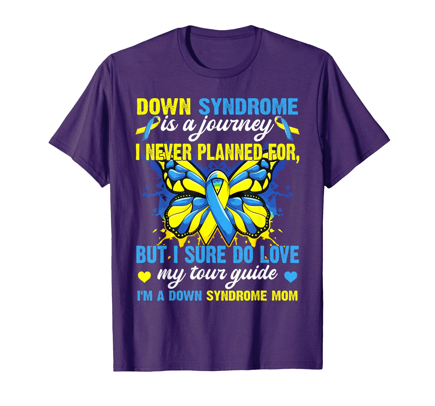 Proud Mom Of T21 Down Syndrome Is A Journey I Never Planned T-Shirt