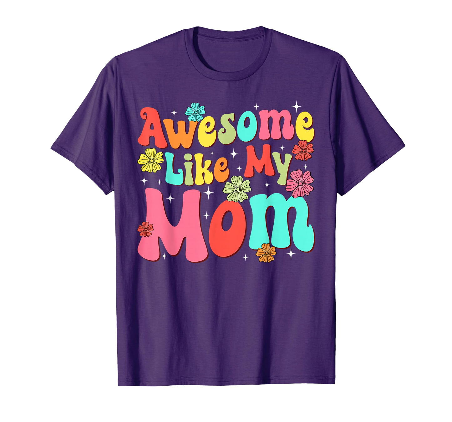 Groovy Awesome Like My Mom Mommy Mothers Day Daughters Sons T-Shirt