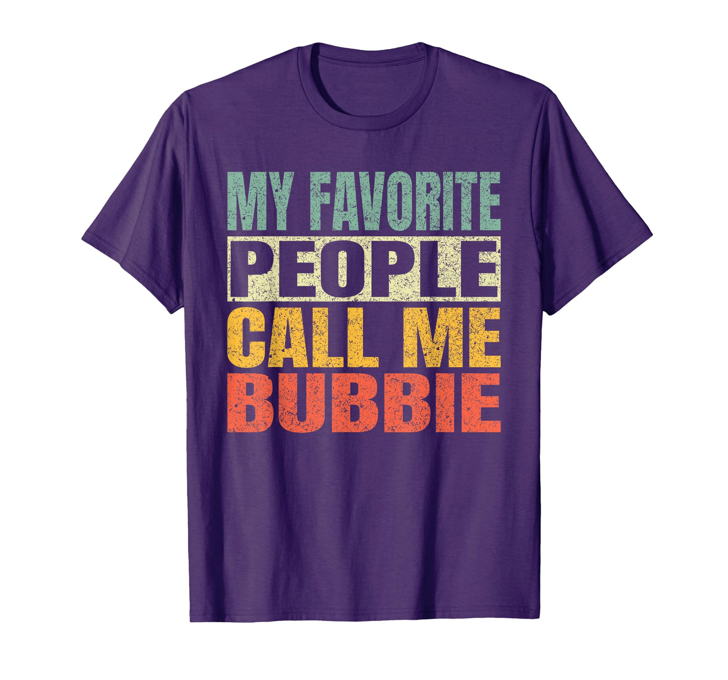 My Favorite People Call Me Bubbie Funny Fathers Day Bubbie T-Shirt