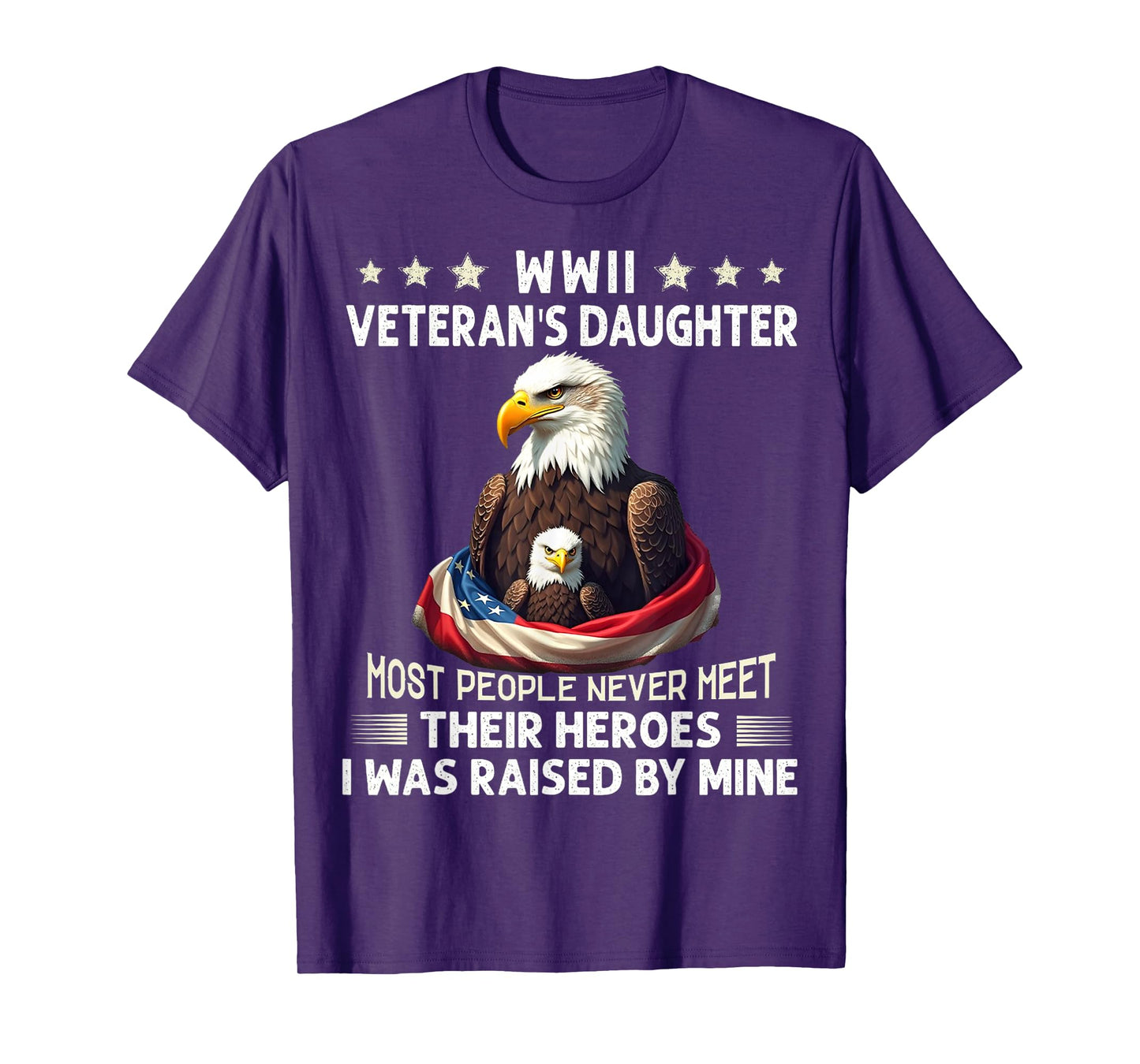Eagle WWII Veteran's Daughter Most People Never Meet T-Shirt