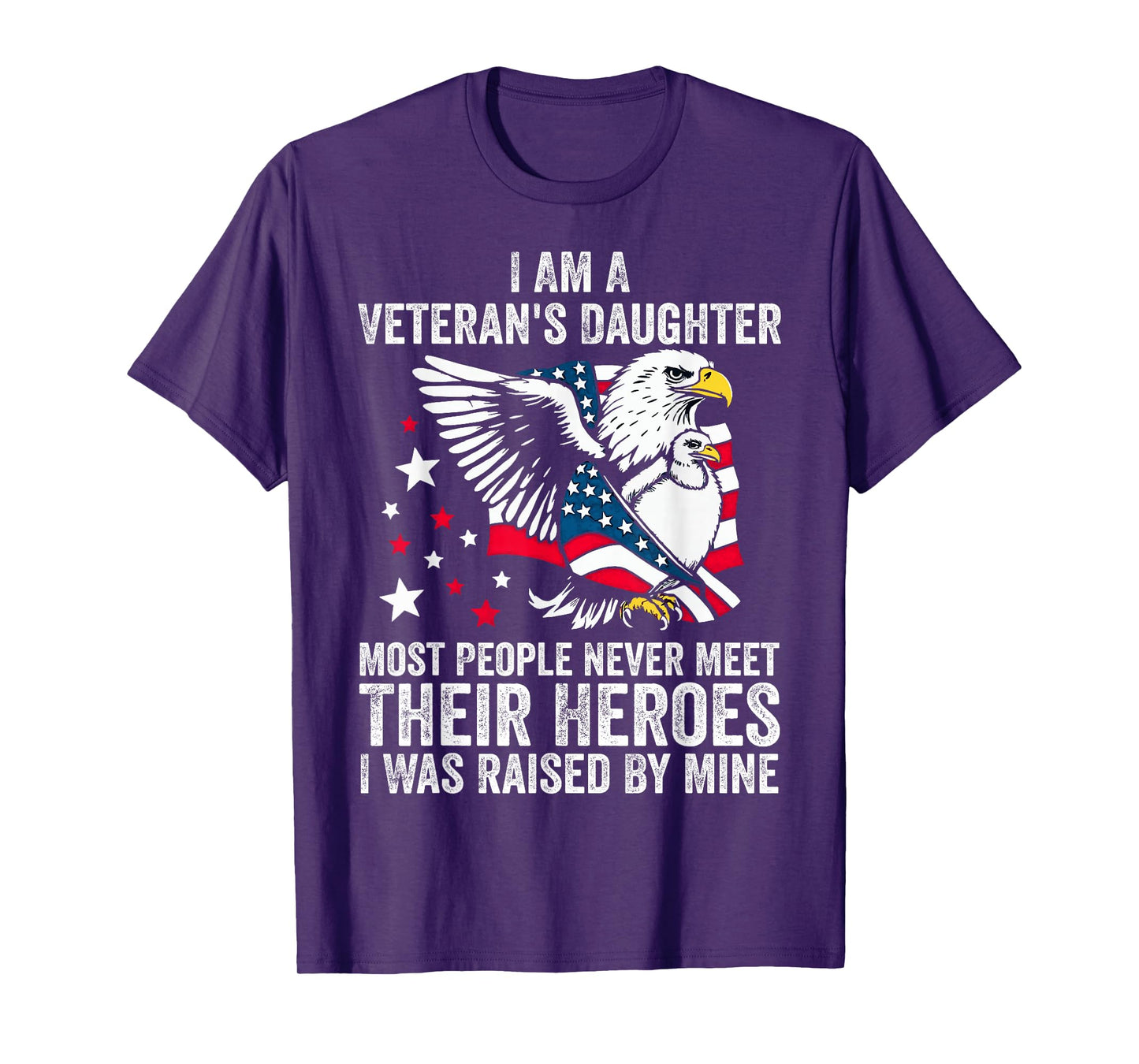 I Am A Veterans Daughter Most People Never Meet Their Heroes T-Shirt