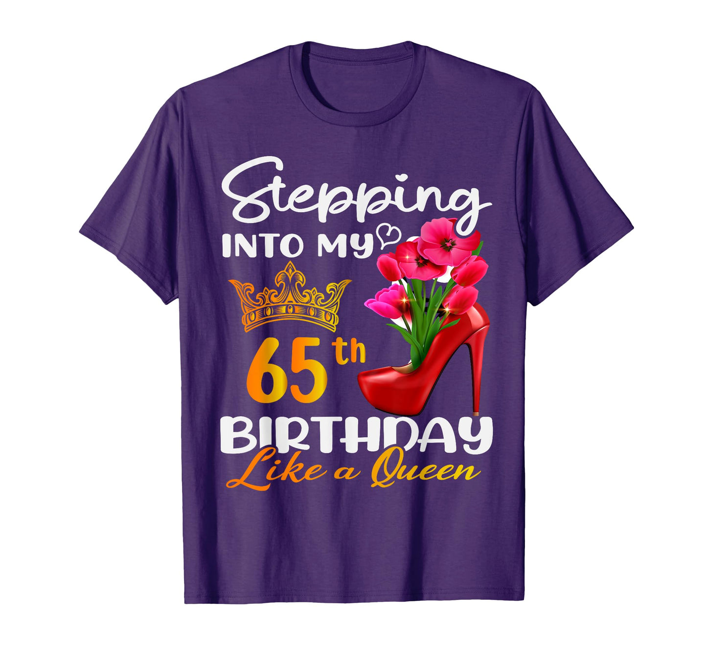 Stepping Into My 65th Birthday Like A Queen For 65 Years Old T-Shirt
