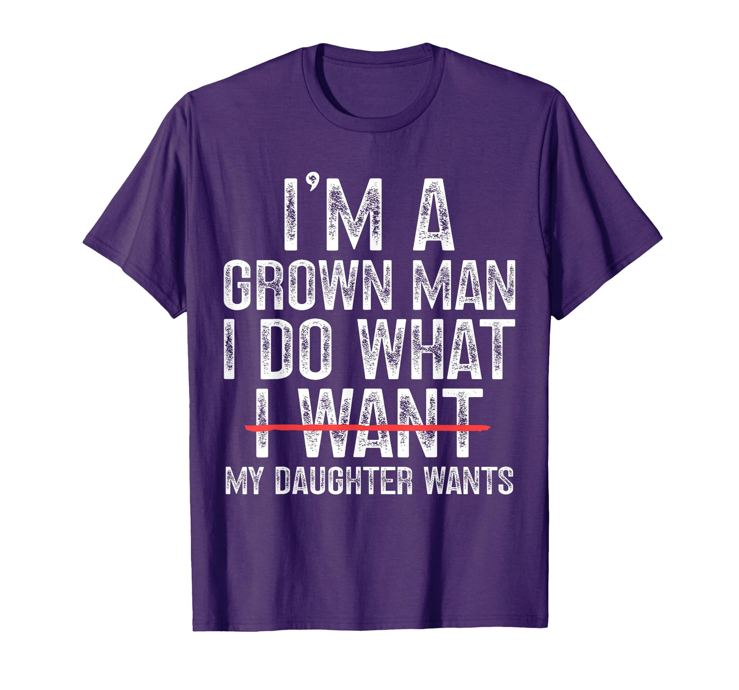 Funny Dad Father I'm A Grown Man I Do What My Daughter Wants T-Shirt