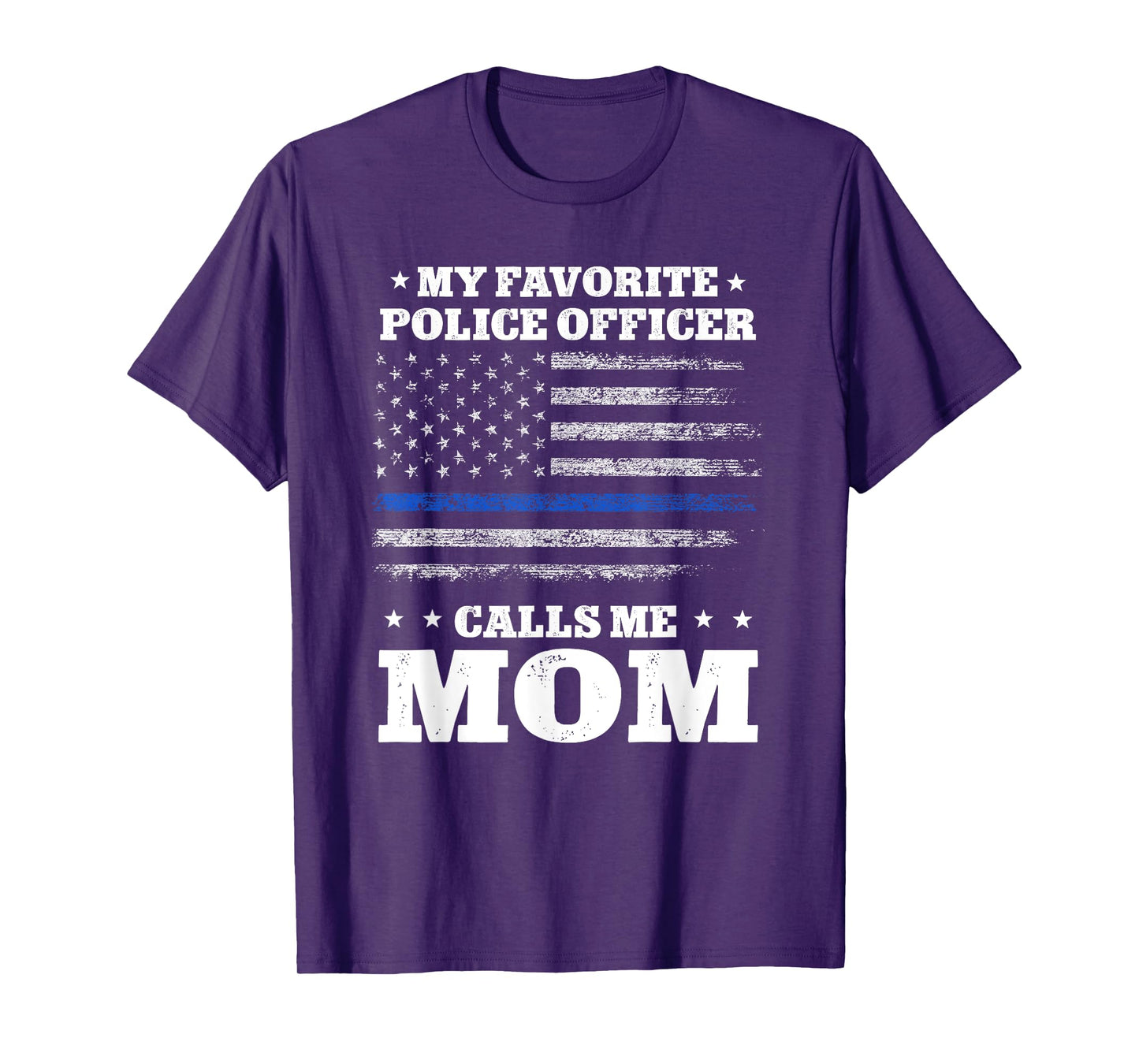 My favorite officer calls me Mom Thin Blue line Flag tshirt T-Shirt