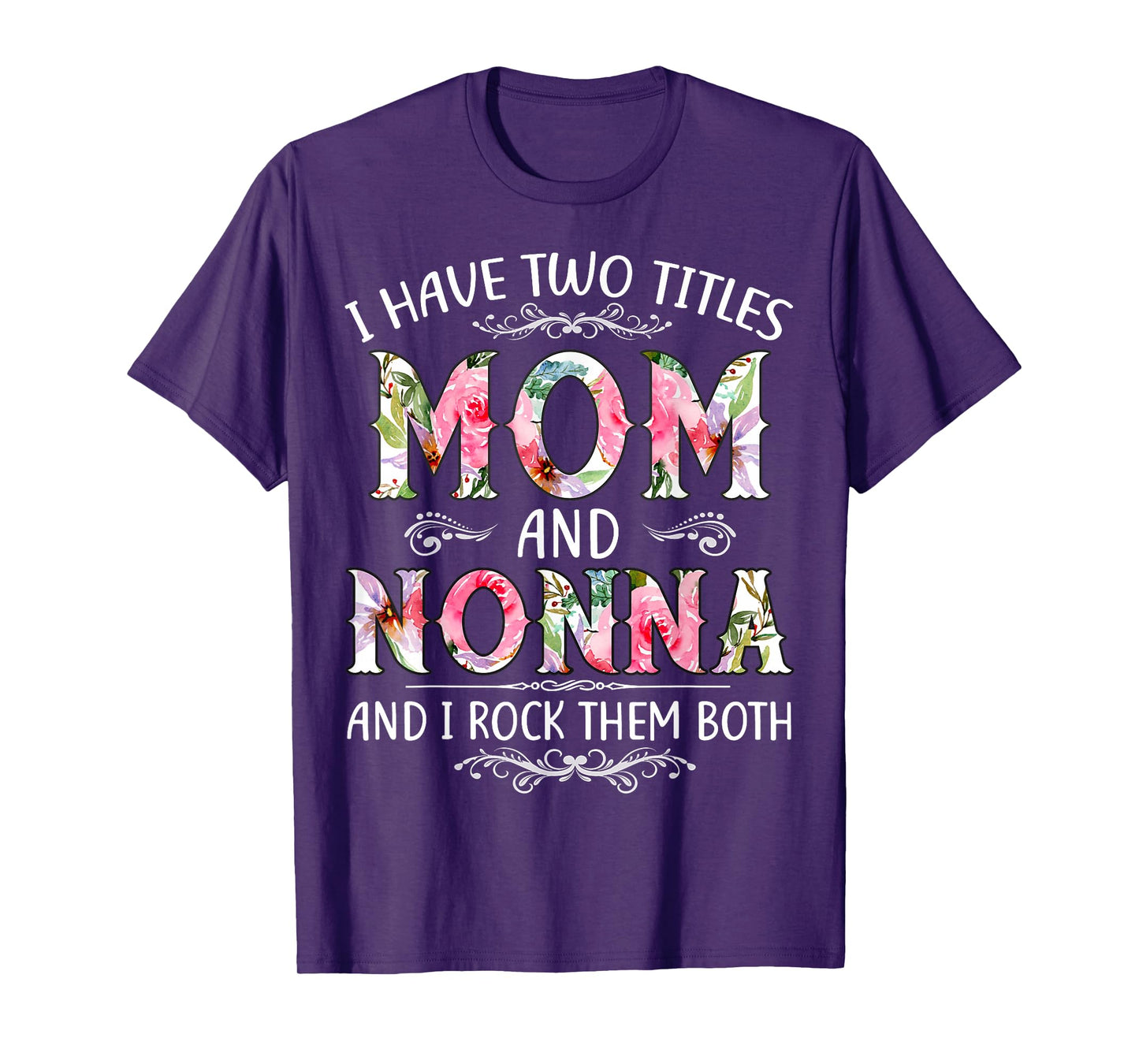 I Have Two Titles Mom And Nonna Funny Mothers Day Gift T-Shirt