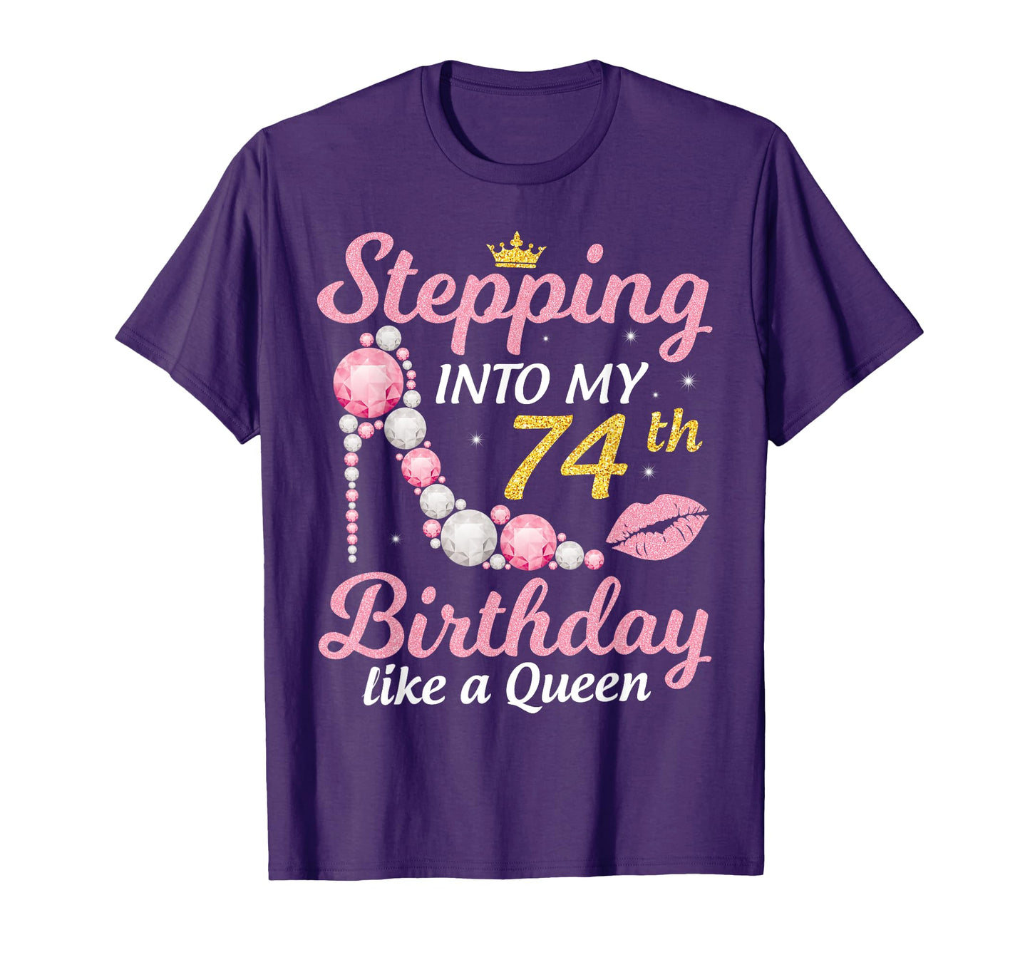 Stepping Into My 74th Birthday Like A Queen Happy To Me Mom T-Shirt