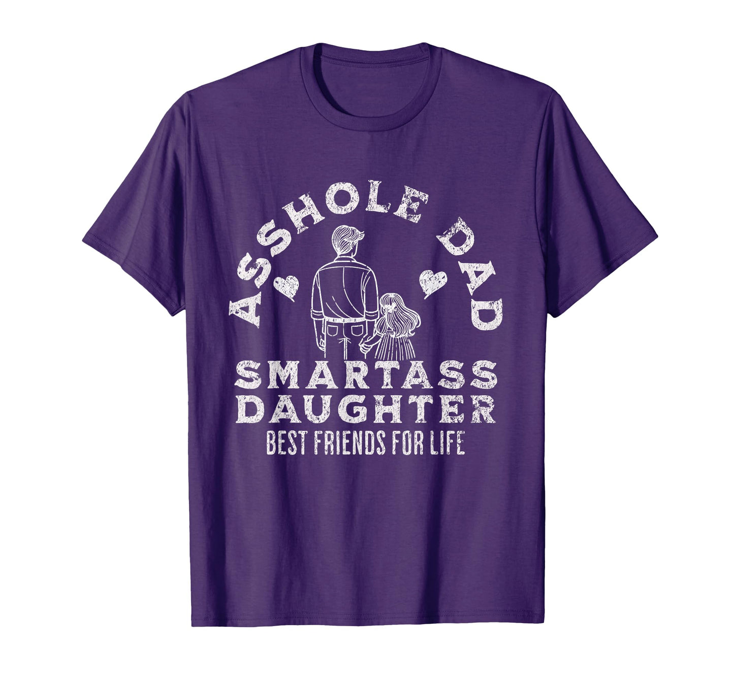 Asshole Dad And Smartass Daughter Best Friend For Life T-Shirt