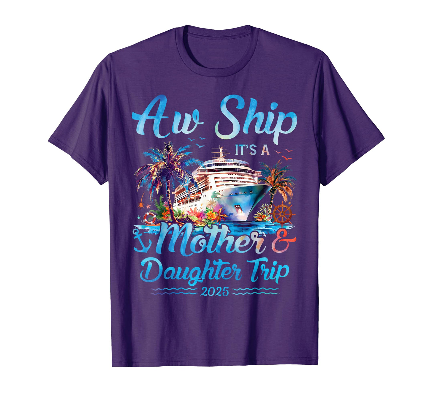 Aw Ship! Its A Mother Daughter Trip 2025 Cruise Vacation Mom T-Shirt