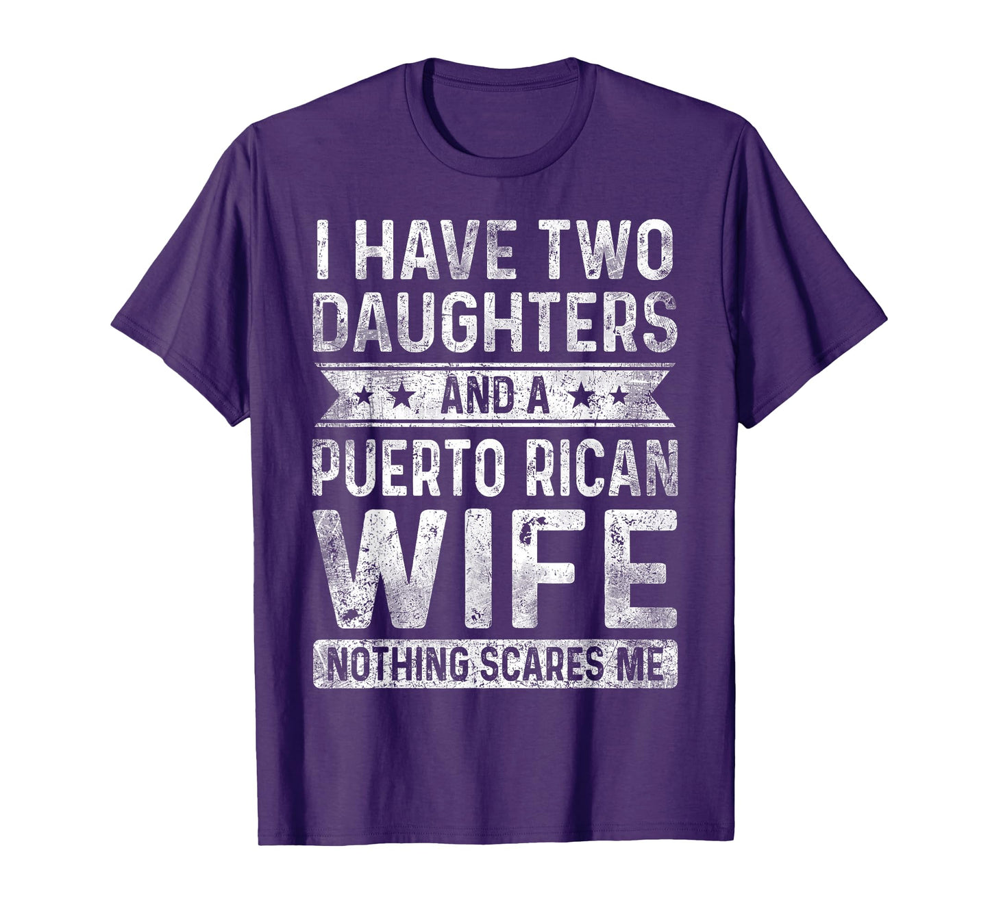 I Have Two Daughters And A Puerto Rican Wife Husband Gift T-Shirt