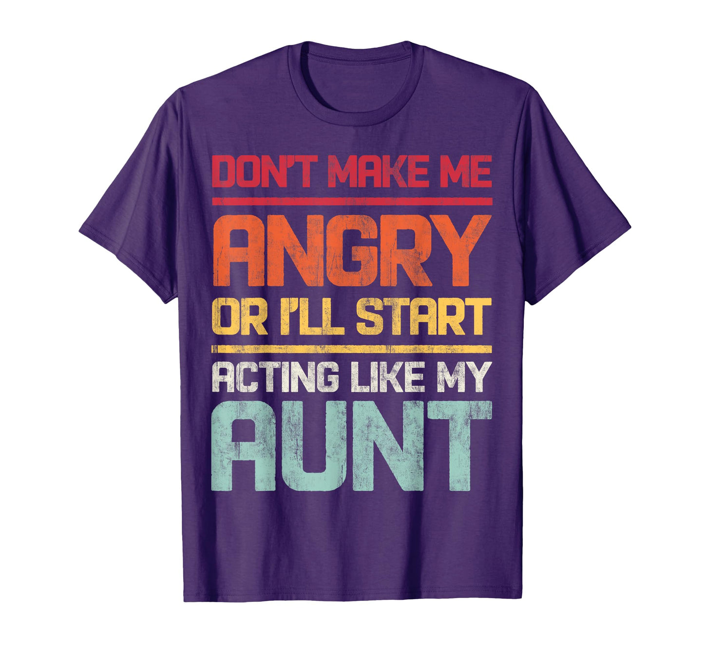 Don't Make Me Angry Or I'll Start Acting Like My Aunt Retro T-Shirt