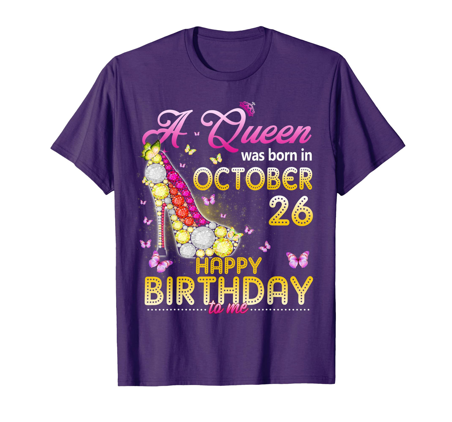 A Queen Was Born In October 26th Happy Birthday To Me 26 T-Shirt