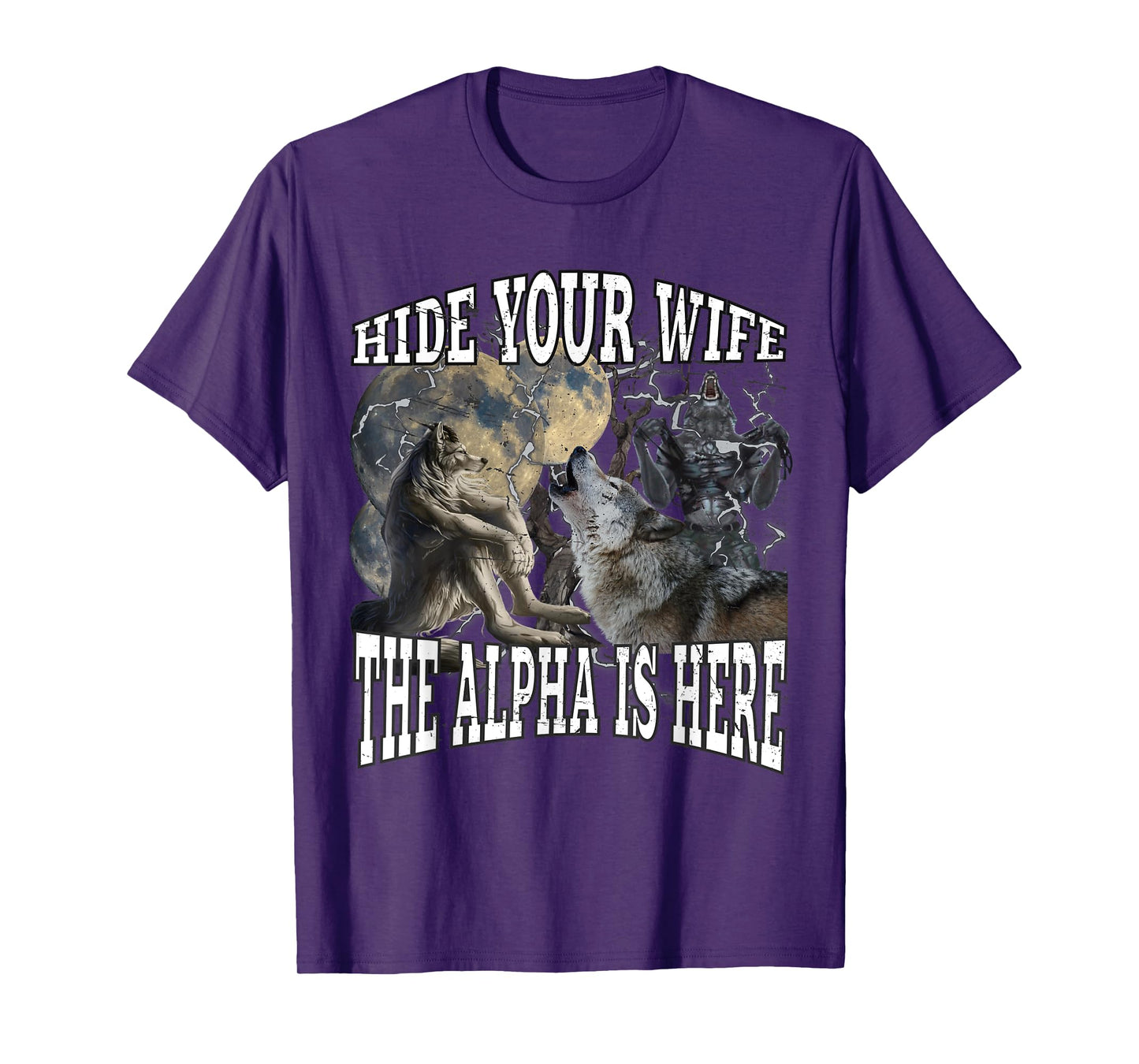 Hide Your Wife The Alpha Is Here Funny Werewolf Wolf Meme T-Shirt
