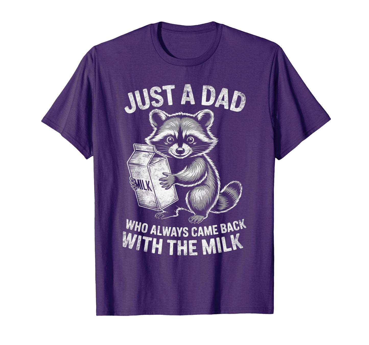 Just A Dad Who Always Came Back with Milk Raccoon Lover T-Shirt