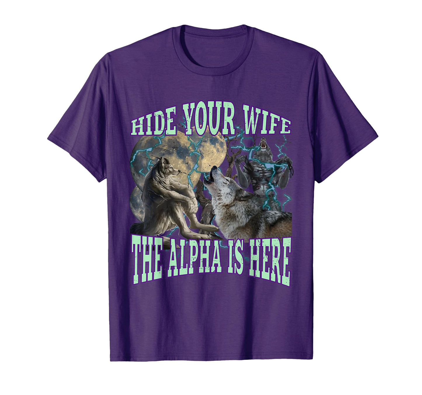Hide Your Wife The Alpha Is Here Funny Werewolf Wolf Meme T-Shirt